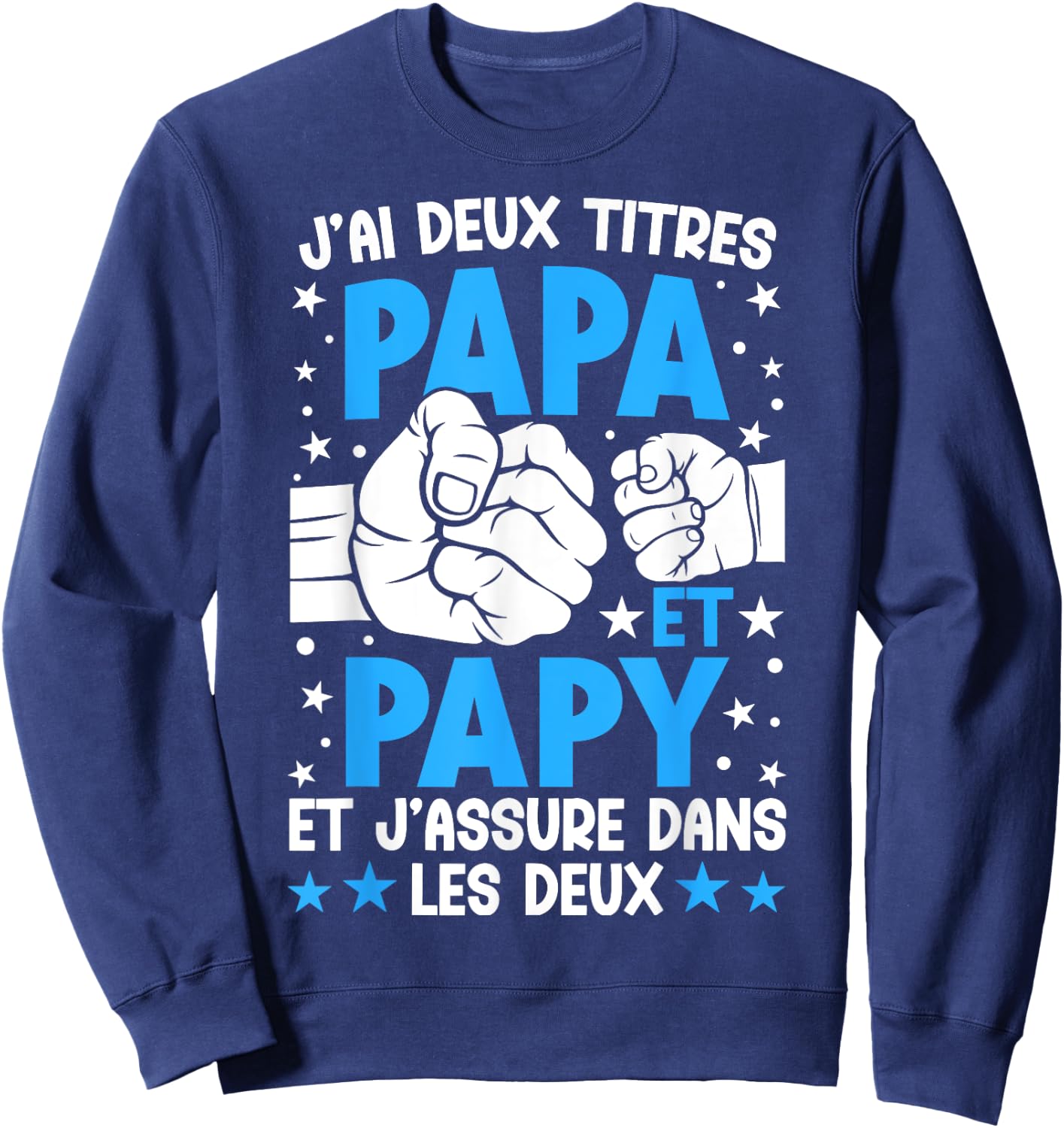 Je ai Deux Titres Papa et Papy Father's Day Grandpa , Black, S Sweatshirt - Sweatshirt | Navy