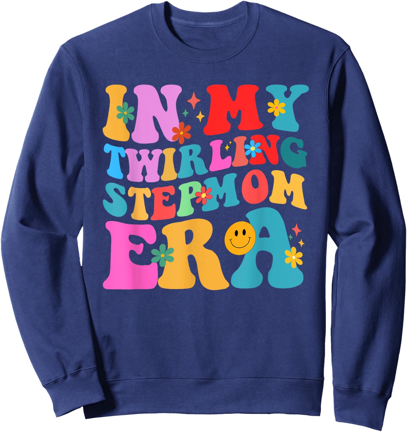 Groovy in My Twirling Stepmom Era Twirl Family Baton Sweatshirt - Sweatshirt | Navy