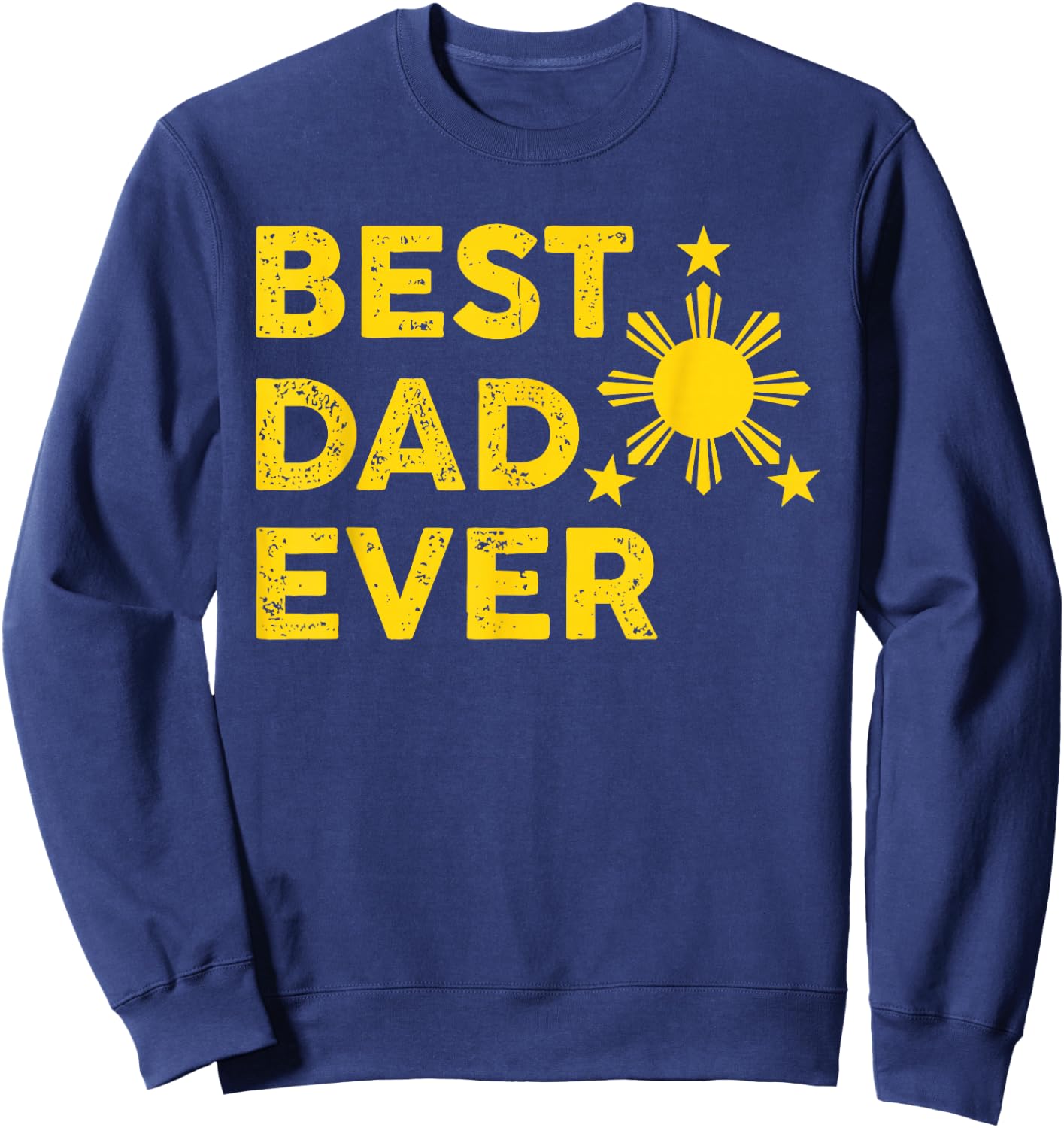 Best Dad Ever, Filipino Dad, 2026, Father's Day, Pinoy Sweatshirt - Sweatshirt | Navy