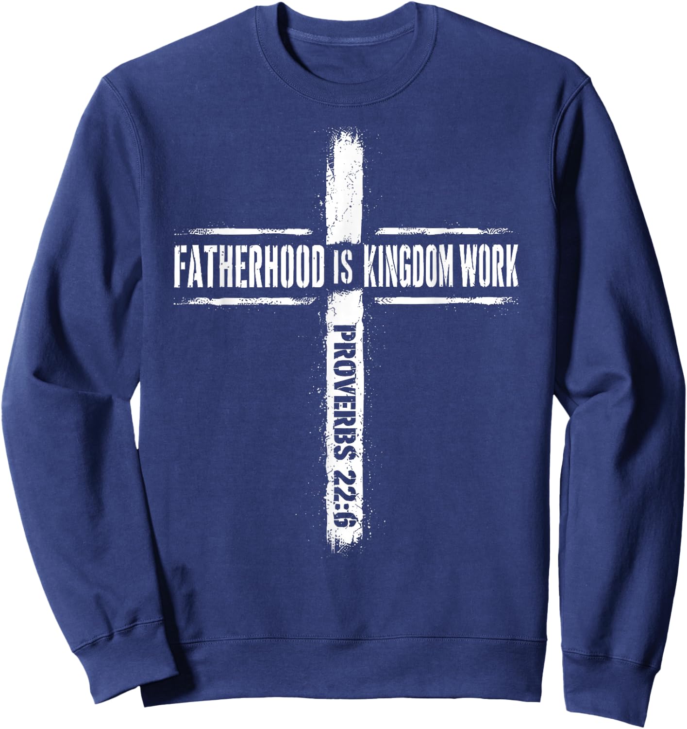 Fatherhood is Kingdom Work Christian Dad Men Father's Day Sweatshirt - Sweatshirt | Navy
