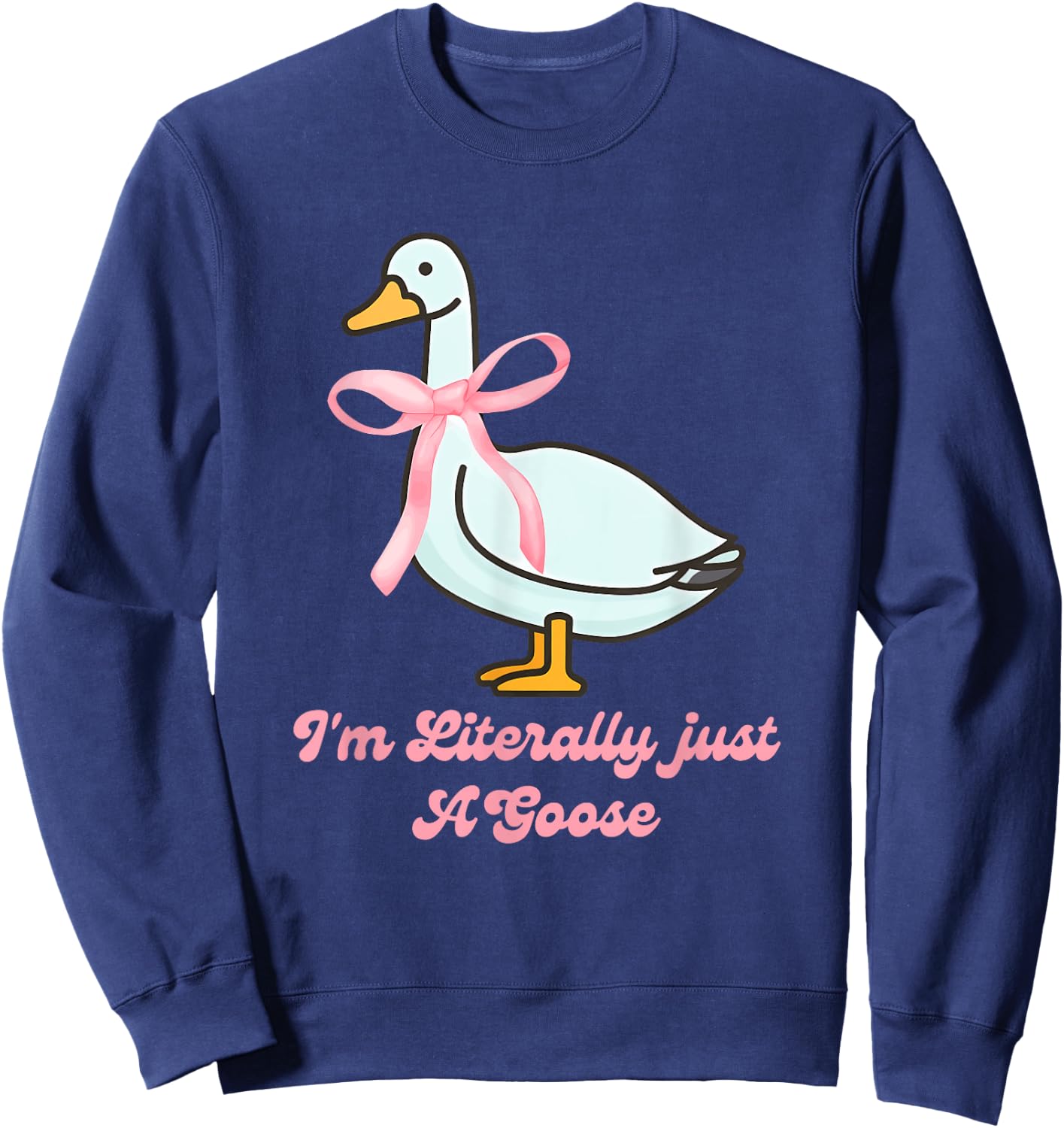 I'm Literally just A Goose Quote Sweatshirt - Sweatshirt | Navy