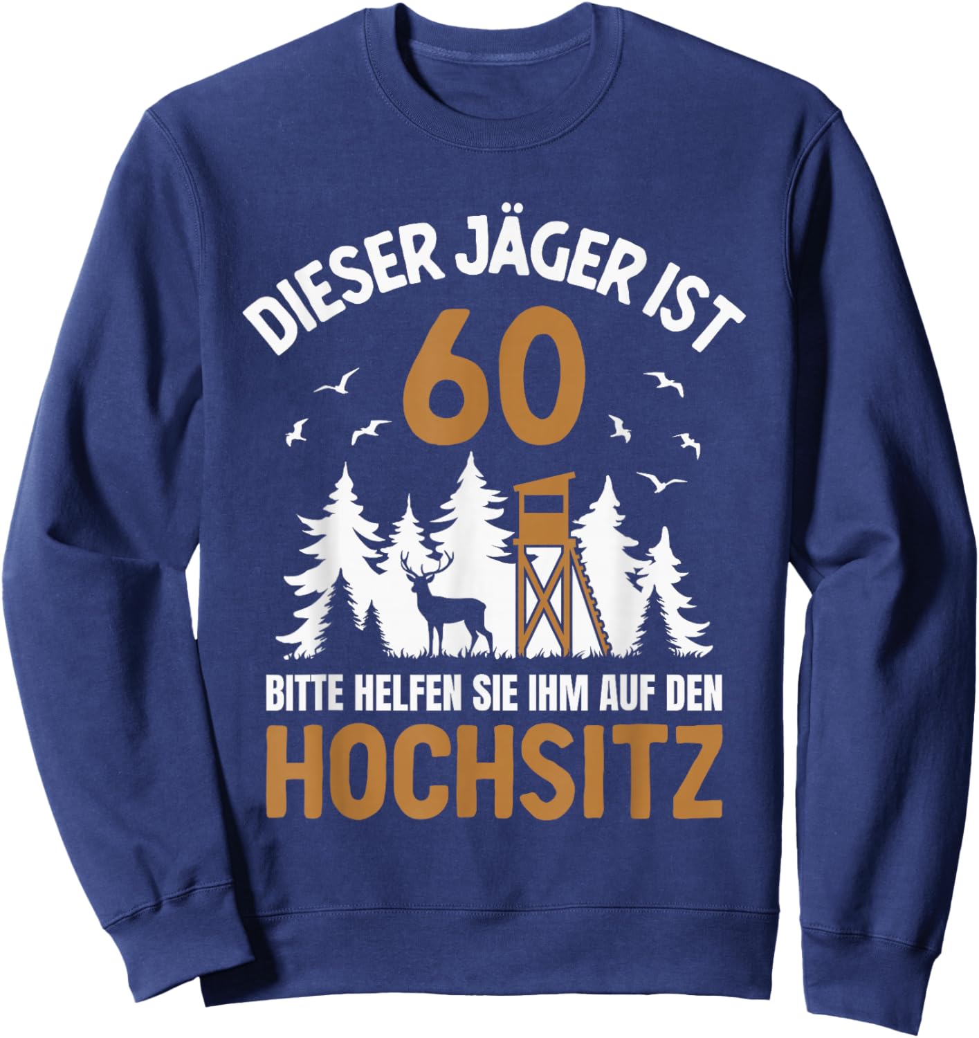 Dieser Jäger ist 60 Jahre Hochsitz 60. Geburtstag Jagd Sweatshirt - Sweatshirt | Navy