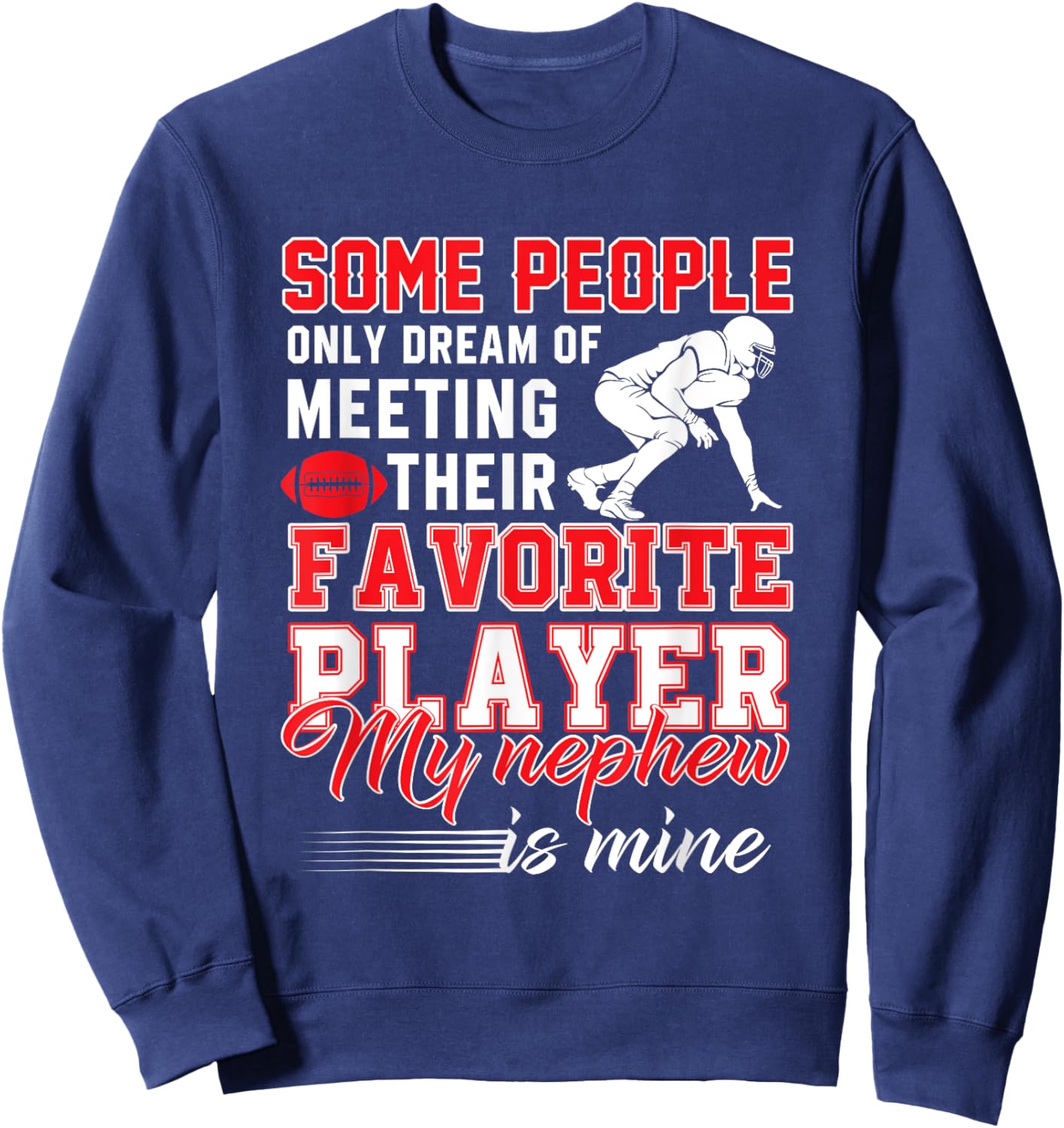 My Nephew Is My Favorite Football Player Aunt Uncle Sweatshirt - Sweatshirt | Navy