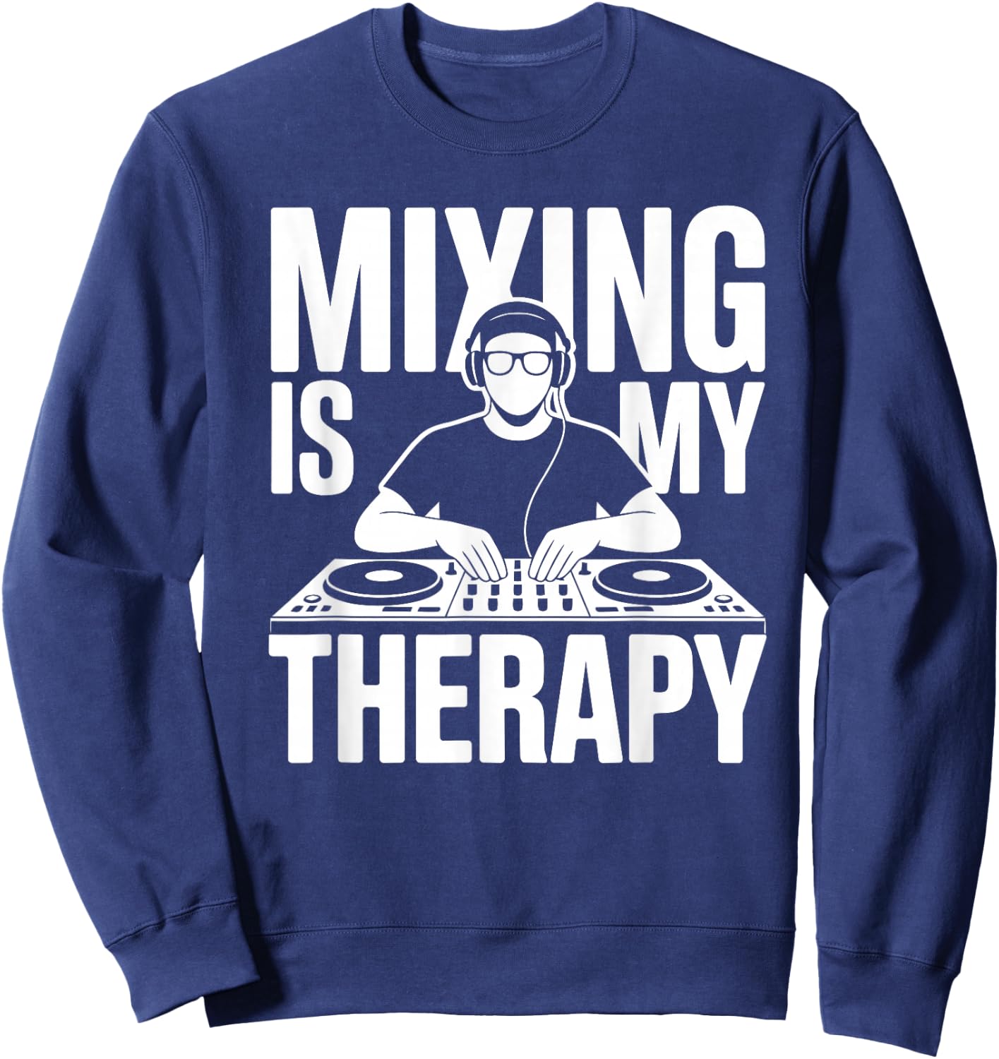 Mixing is My Therapy Dj Sweatshirt - Sweatshirt | Navy