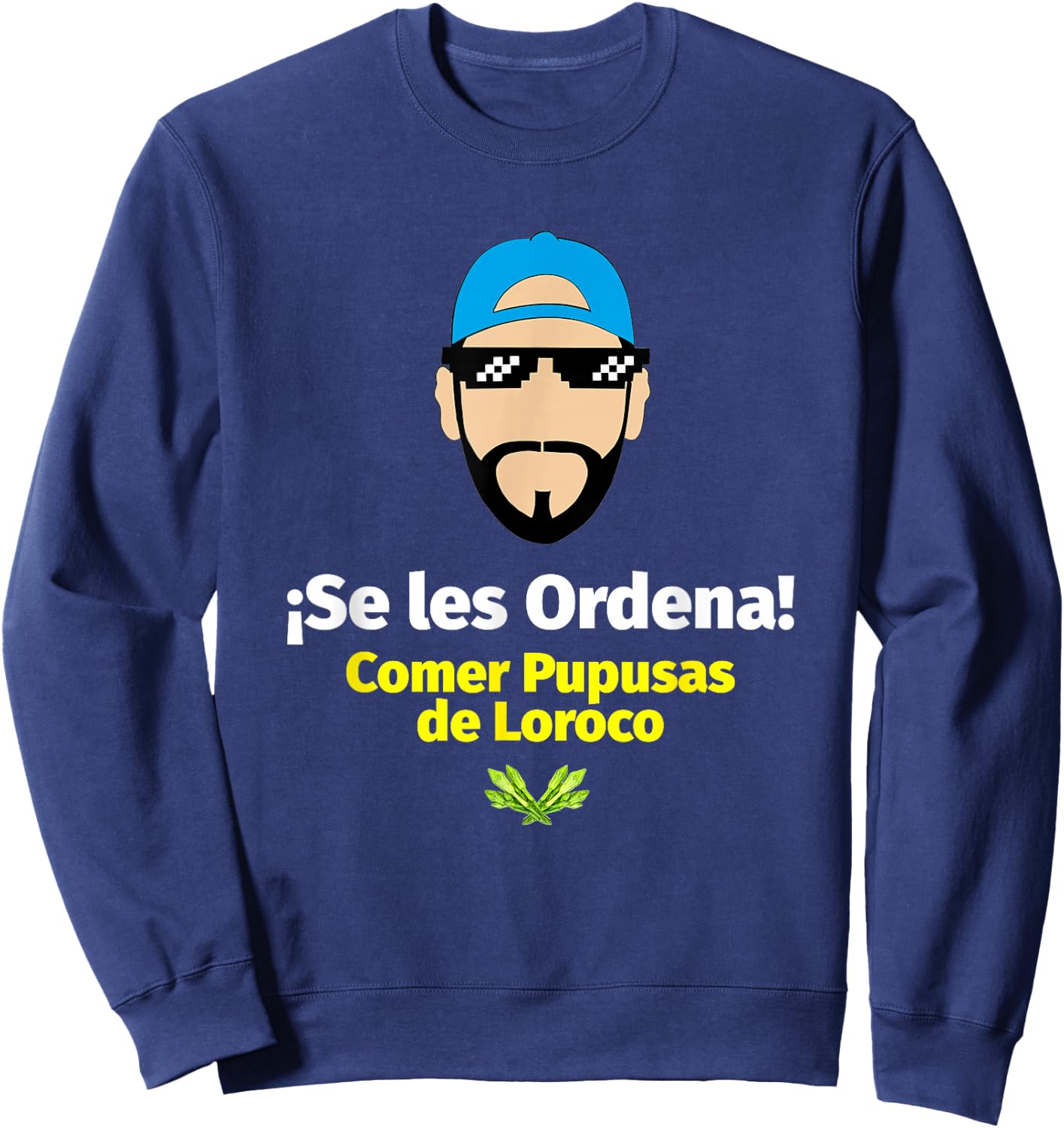 Se les Ordena Comer Pupusas de Loroco, Nayib Bukele Sweatshirt - Sweatshirt | Navy