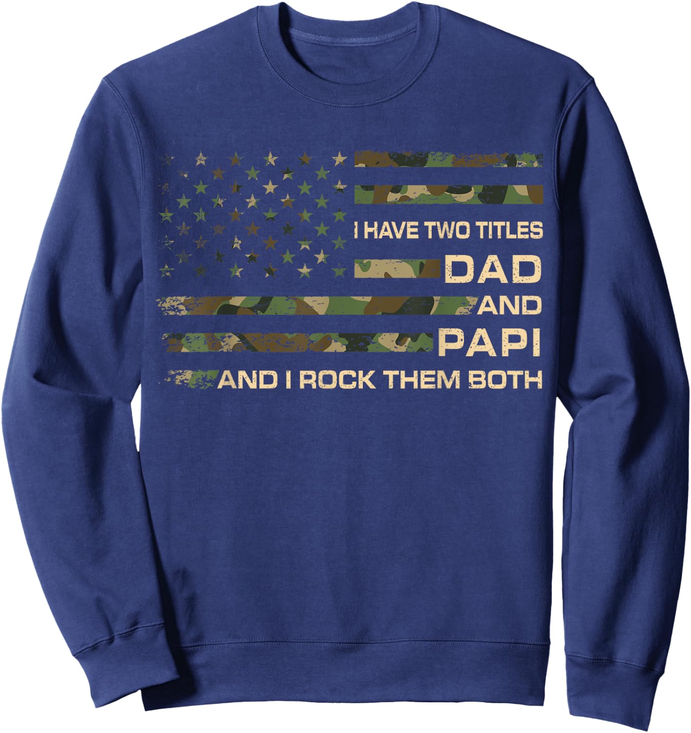 I Have Two Titles Dad And Papi Father's Day Grandpa Papi Sweatshirt - Sweatshirt | Navy