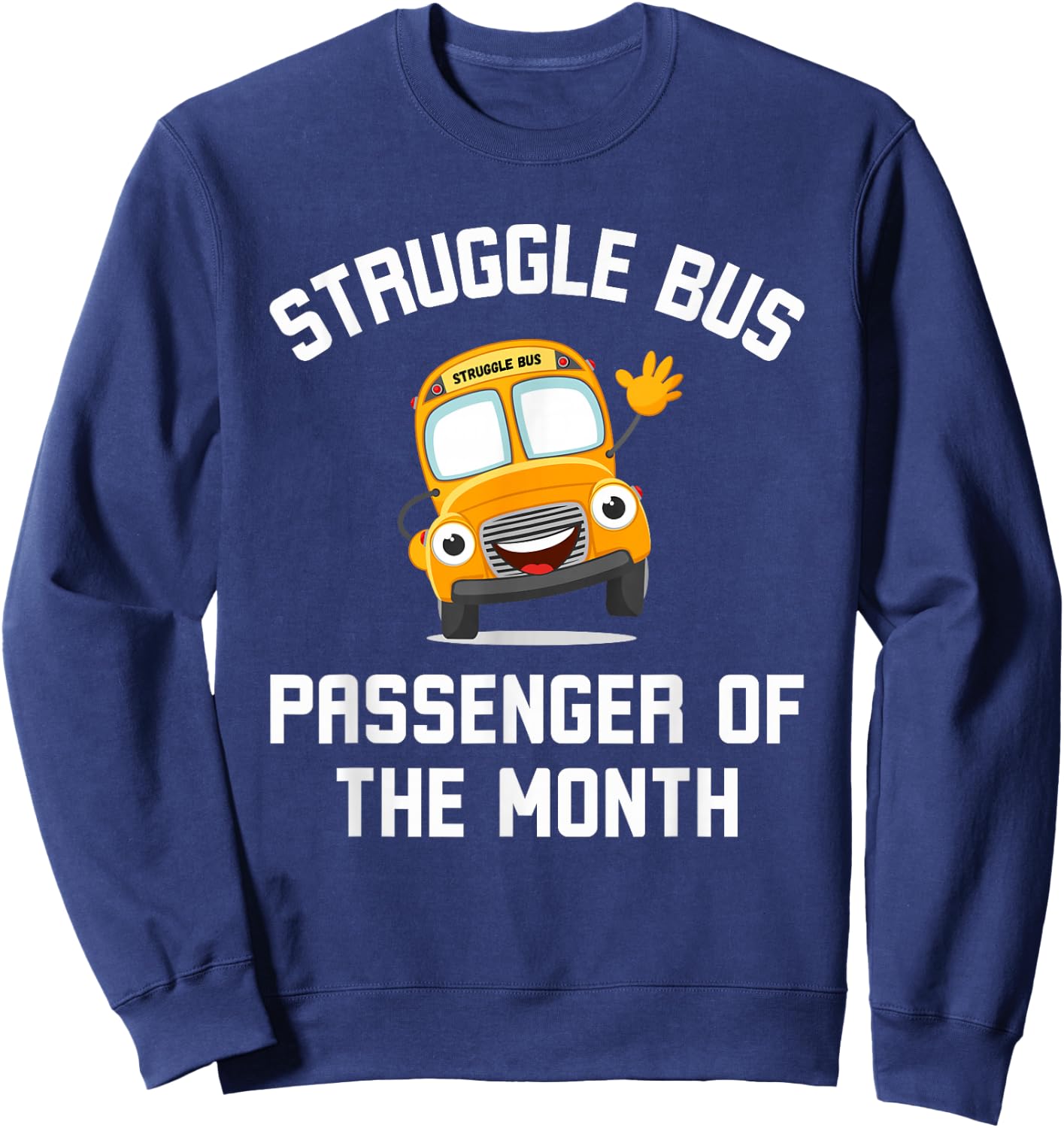 Struggle Bus Passenger of the Month Funny Struggle Bus Joke Sweatshirt - Sweatshirt | Navy