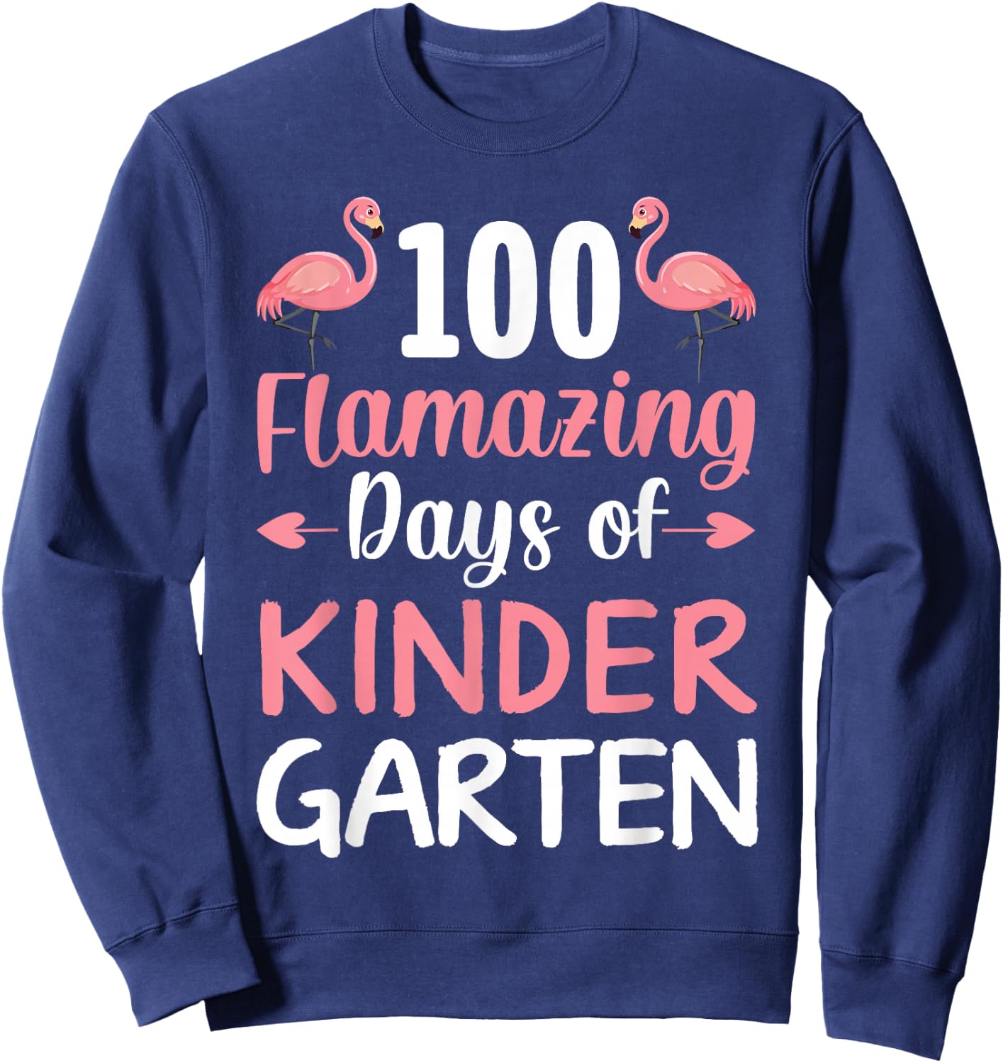 100 Days of School Flamingo Kindergarten Flamazing 100th Day Sweatshirt - Sweatshirt | Navy