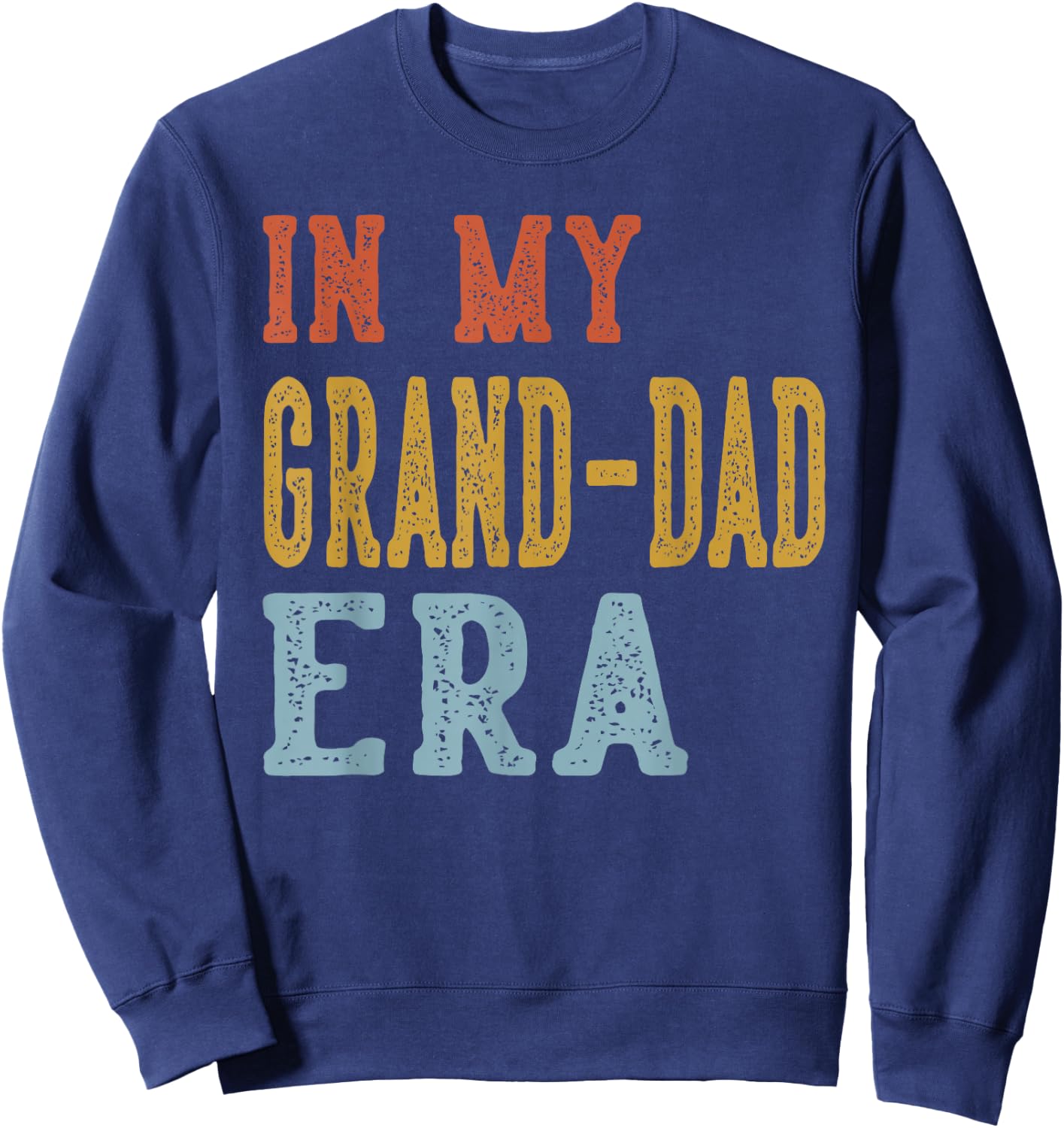 in My Grand-DAD Era Retro Funny Fathers Day Vintage Sweatshirt - Sweatshirt | Navy