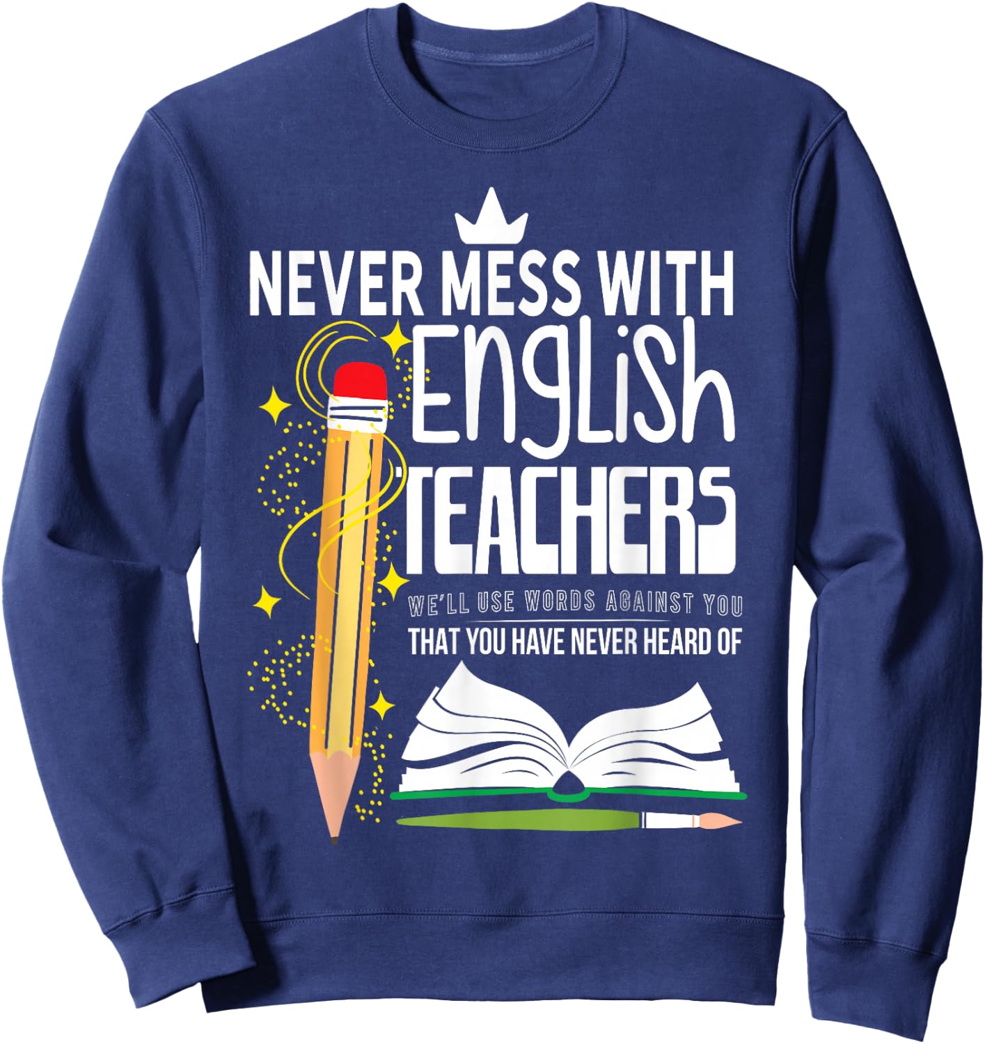 Never Mess With English Teachers Men Women Sweatshirt - Sweatshirt | Navy
