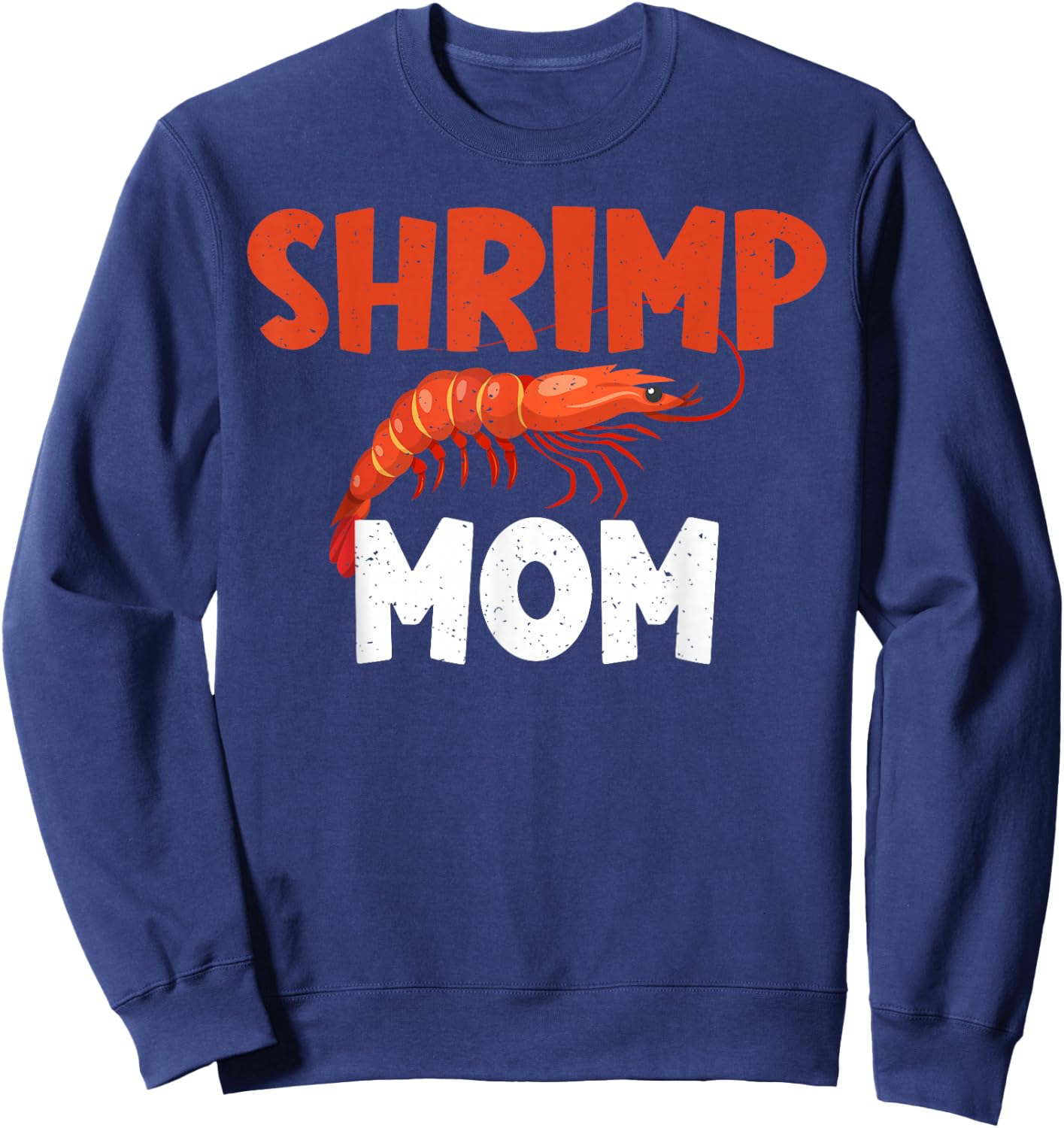 Shrimp Mom Shrimp Lover Sweatshirt - Sweatshirt | Navy