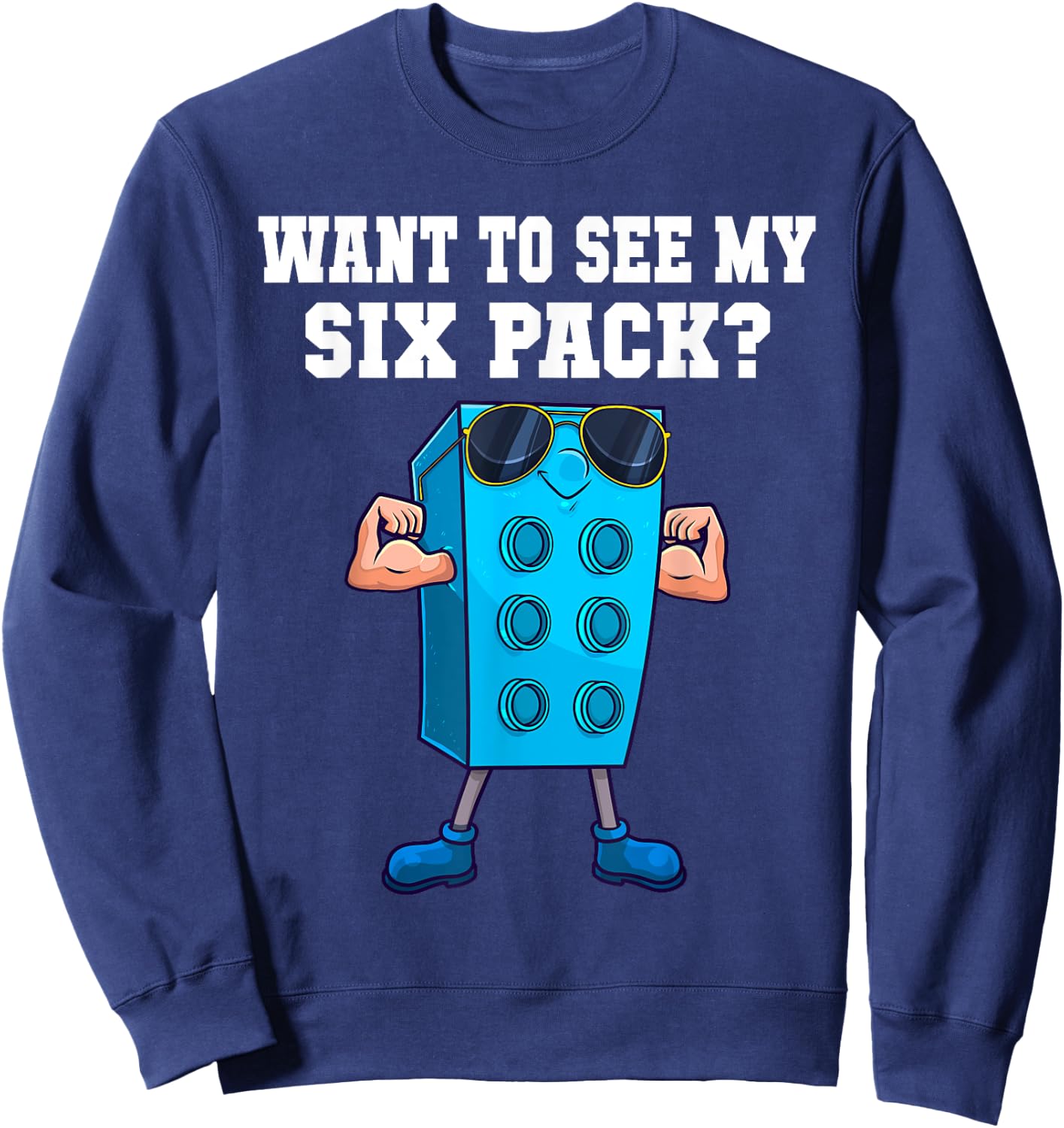 Want To See My Six Pack Funny Master Builder Bricks Men Sweatshirt - Sweatshirt | Navy