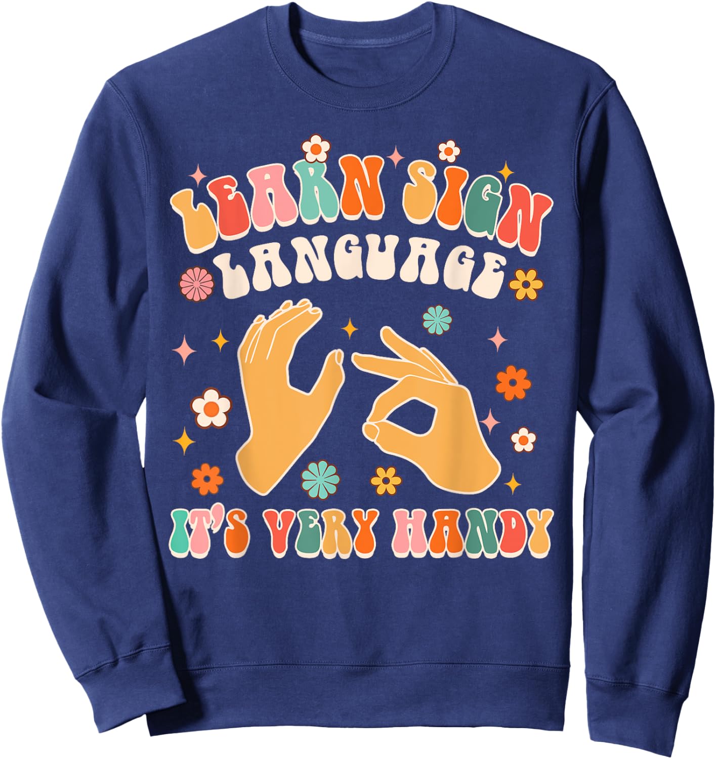 Learn Sign Language It's Very Handy ASL Teacher Groovy ASL Sweatshirt - Sweatshirt | Navy