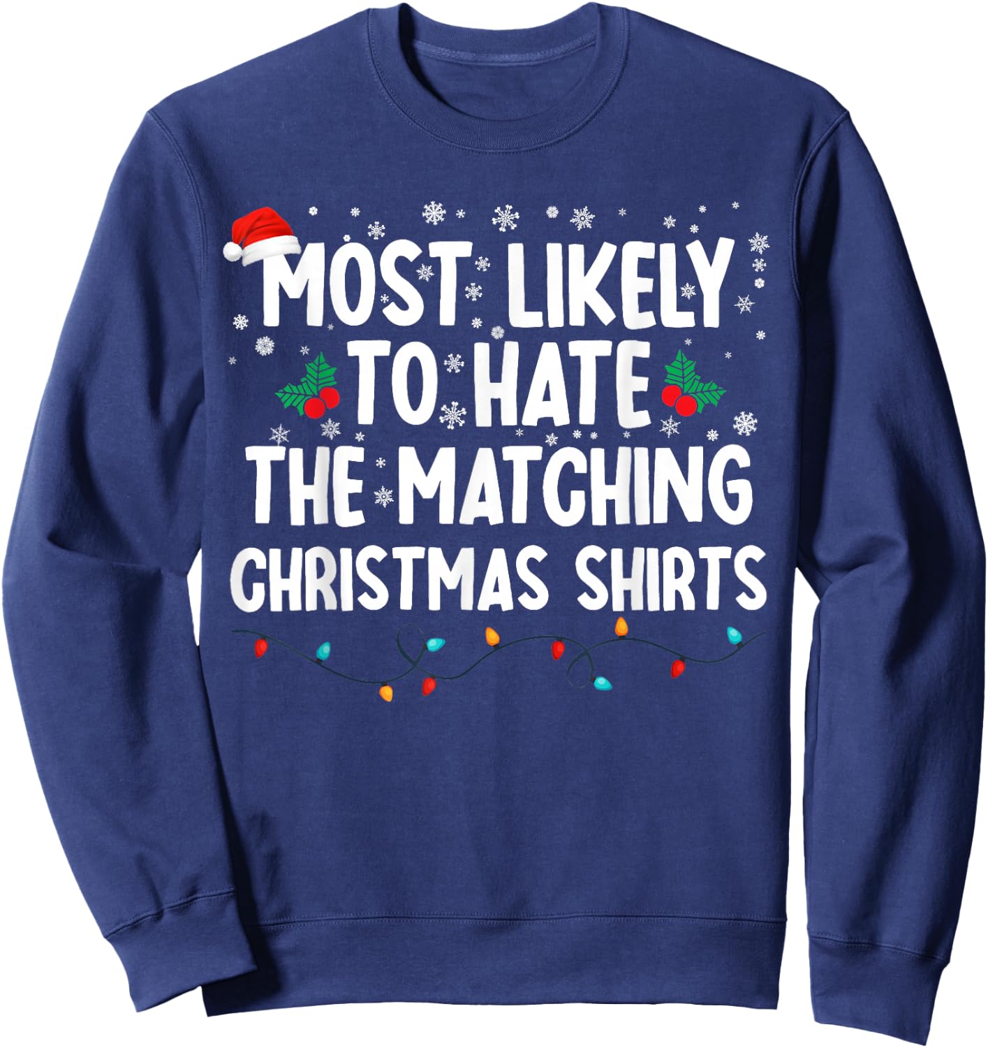 Most Likely To Hate The Matching Christmas Shirts Family Sweatshirt - Sweatshirt | Navy