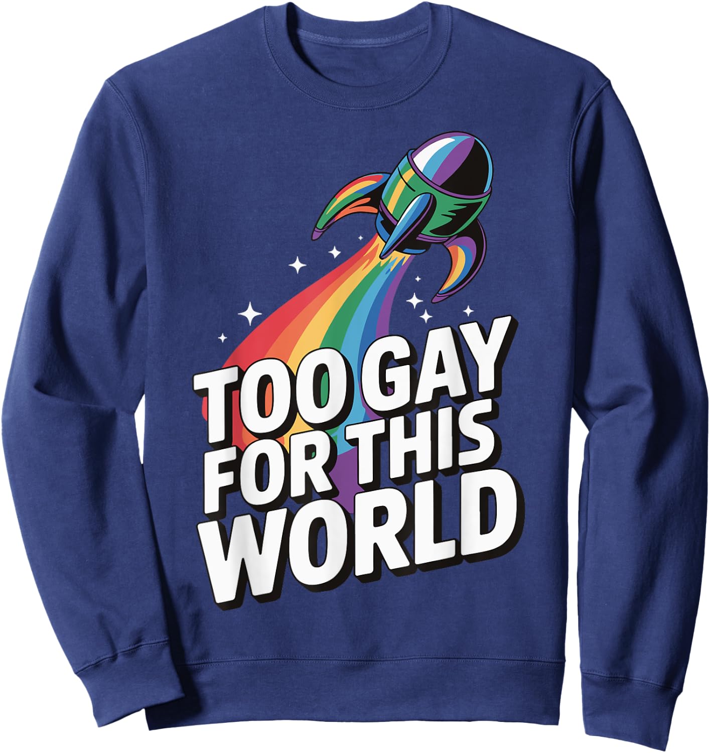 Too Gay For This World Sweatshirt - Sweatshirt | Navy