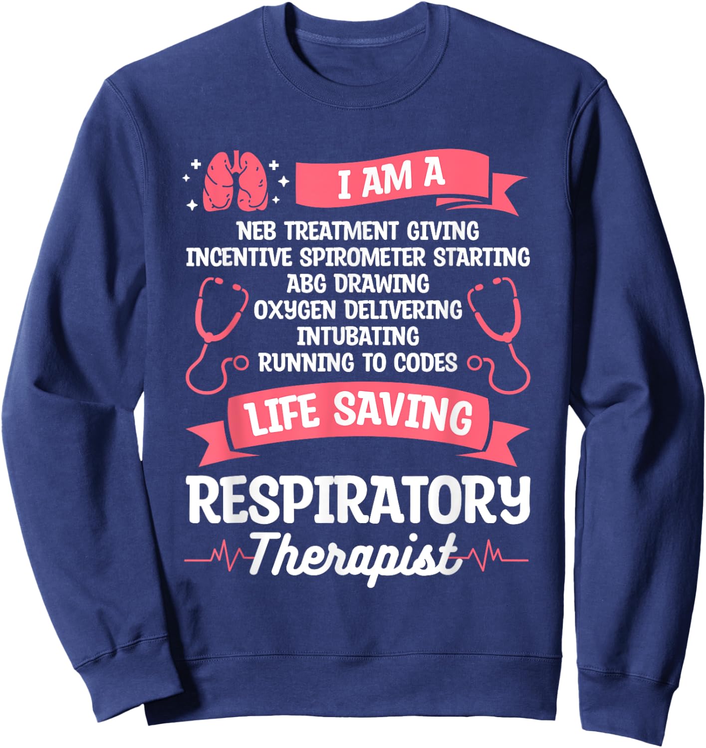 I Am A Respiratory Therapist RT Sweatshirt - Sweatshirt | Navy