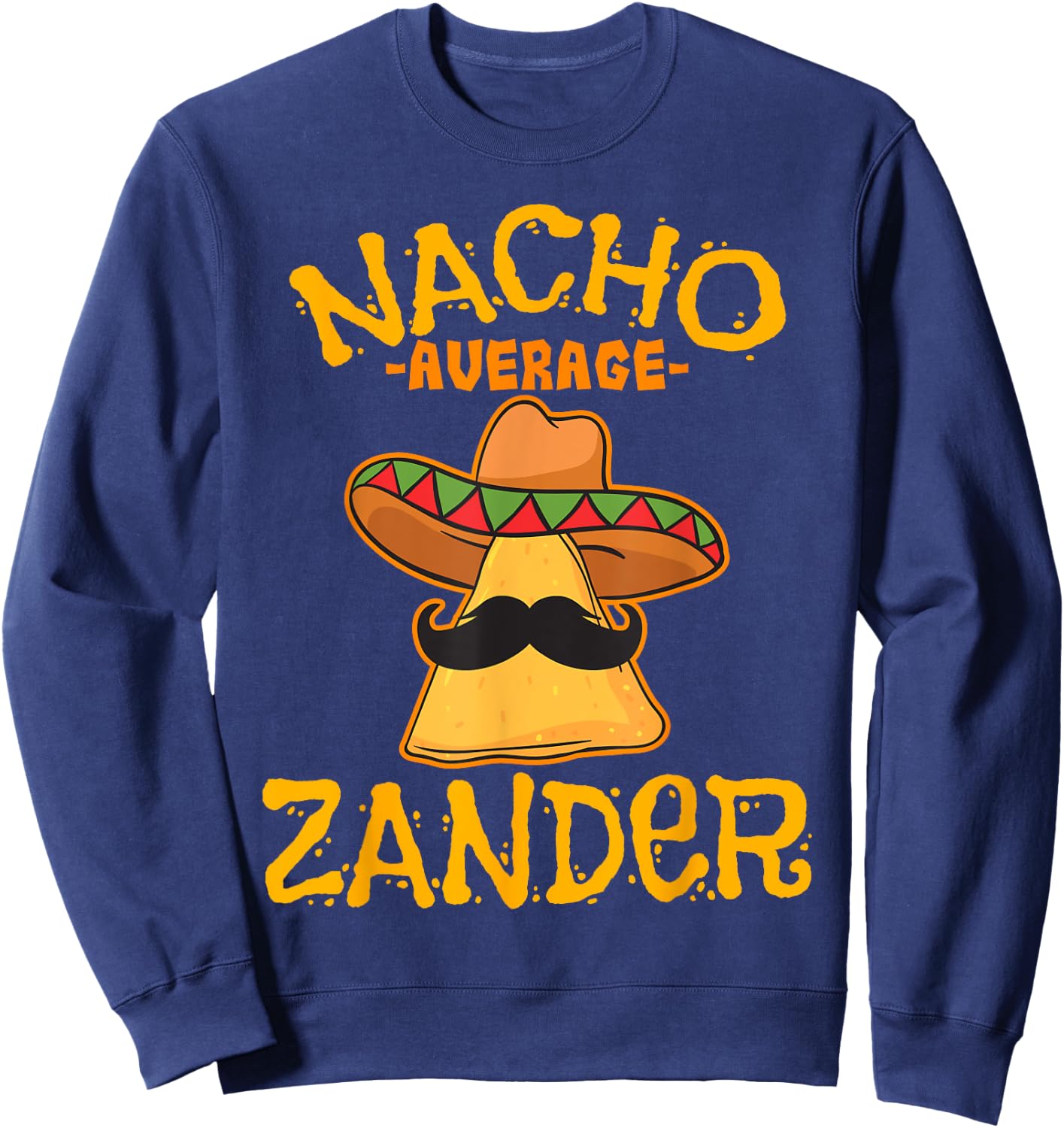 Nacho Average Zander Personalized Name Funny Taco Sweatshirt - Sweatshirt | Navy