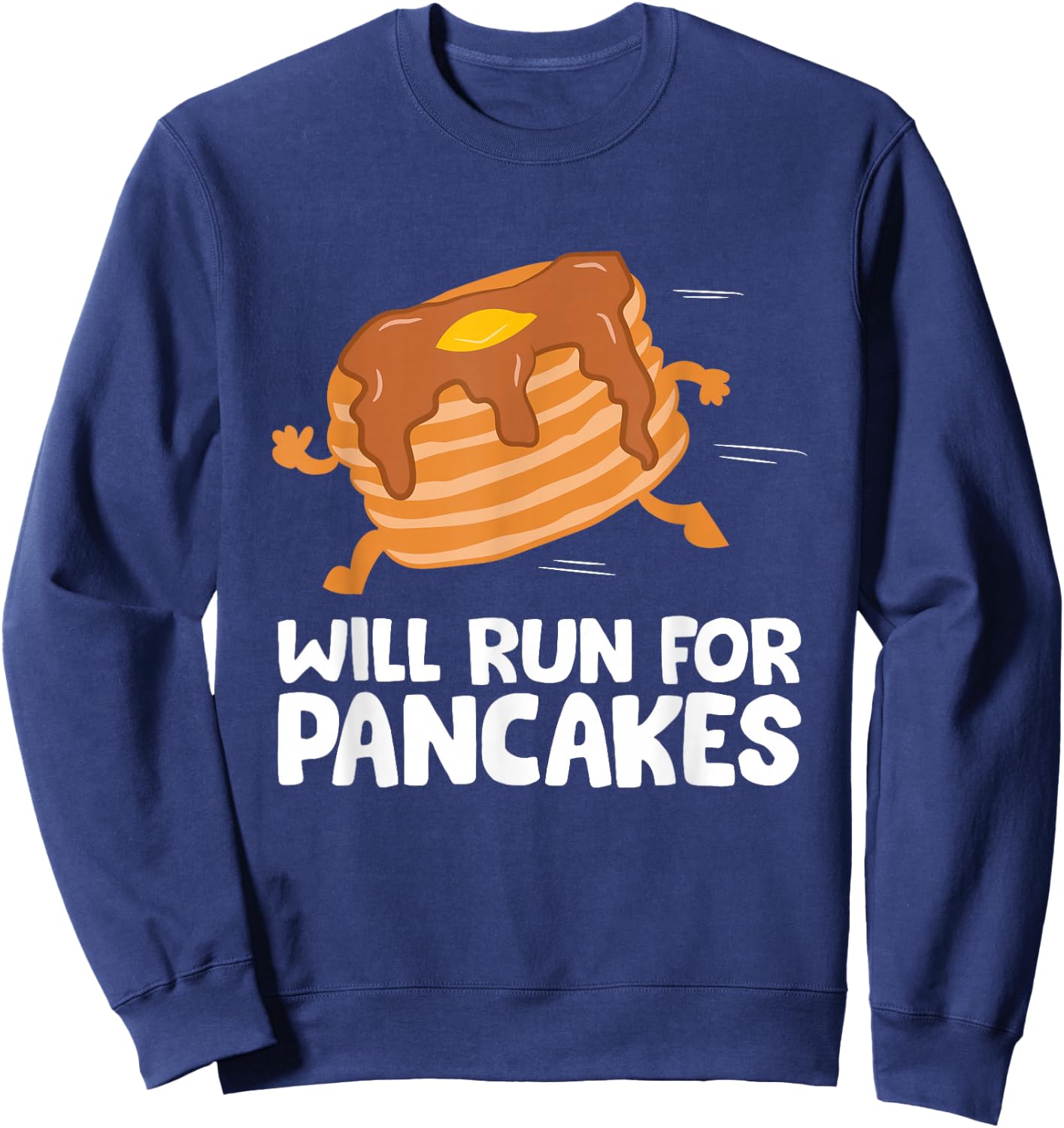 Pancake Running Team Will Run For Pancakes Running Pancake Sweatshirt - Sweatshirt | Navy