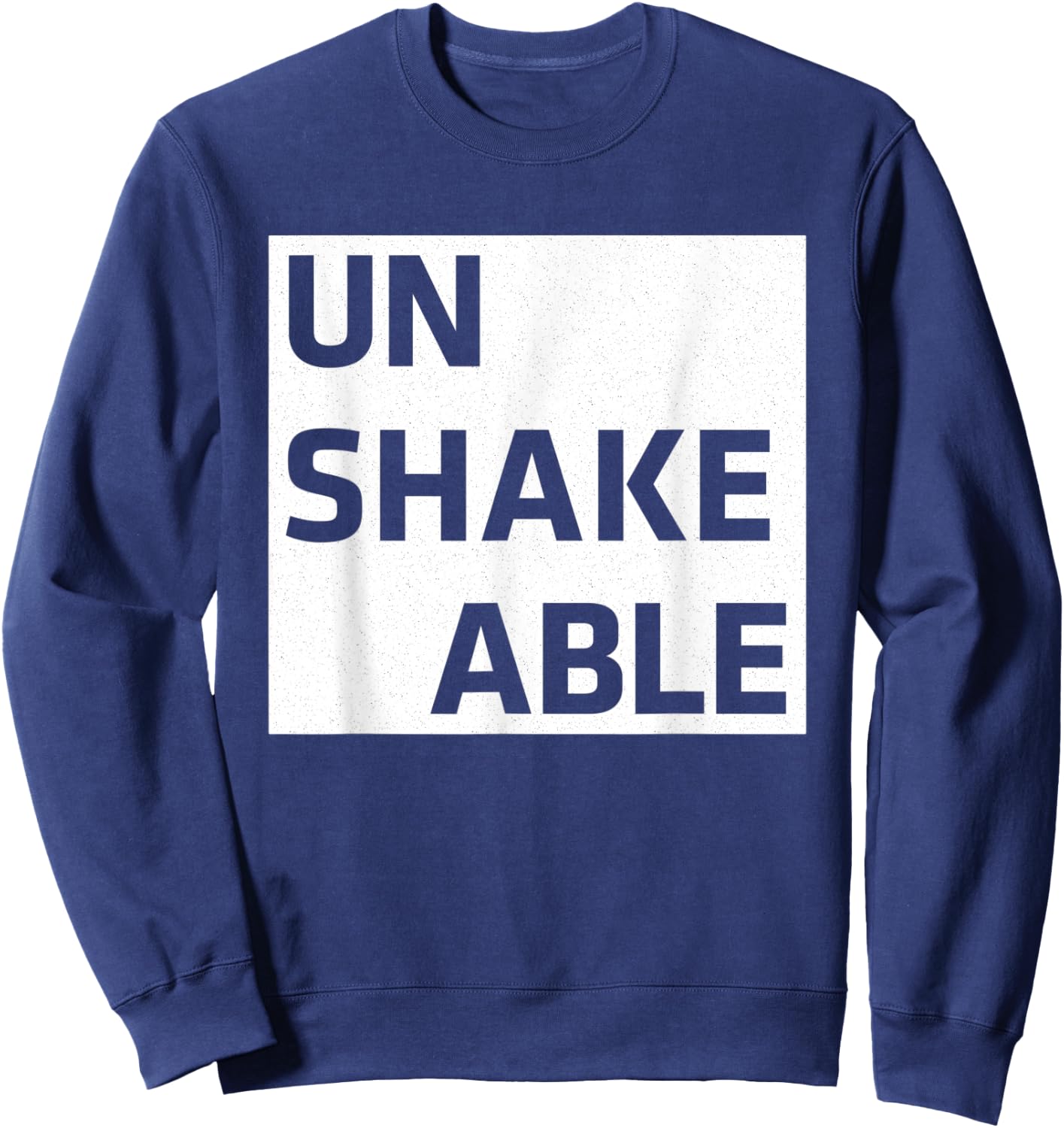 Unshakeable | Positive Motivational Inspirational Workout Sweatshirt - Sweatshirt | Navy