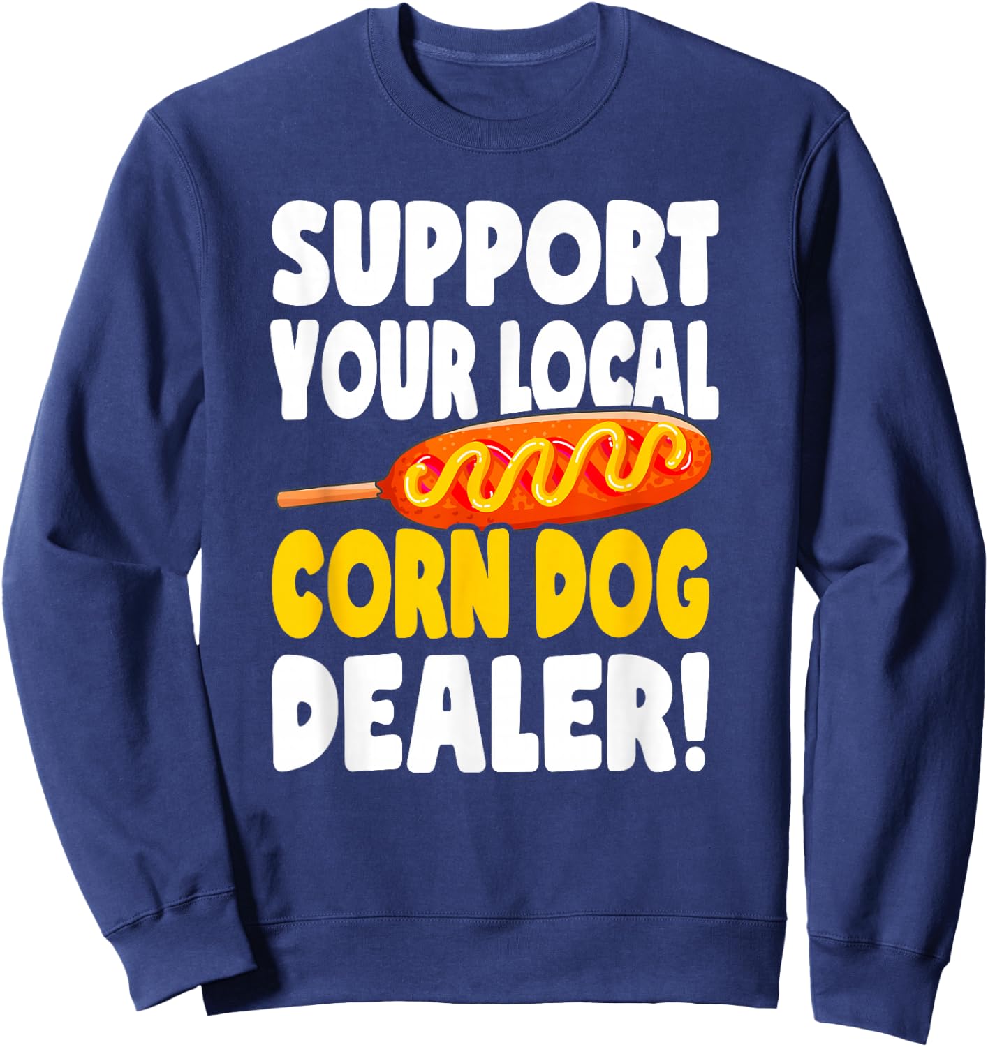 Corndog Carnival Fried Corn Dog Dealer Sweatshirt - Sweatshirt | Navy