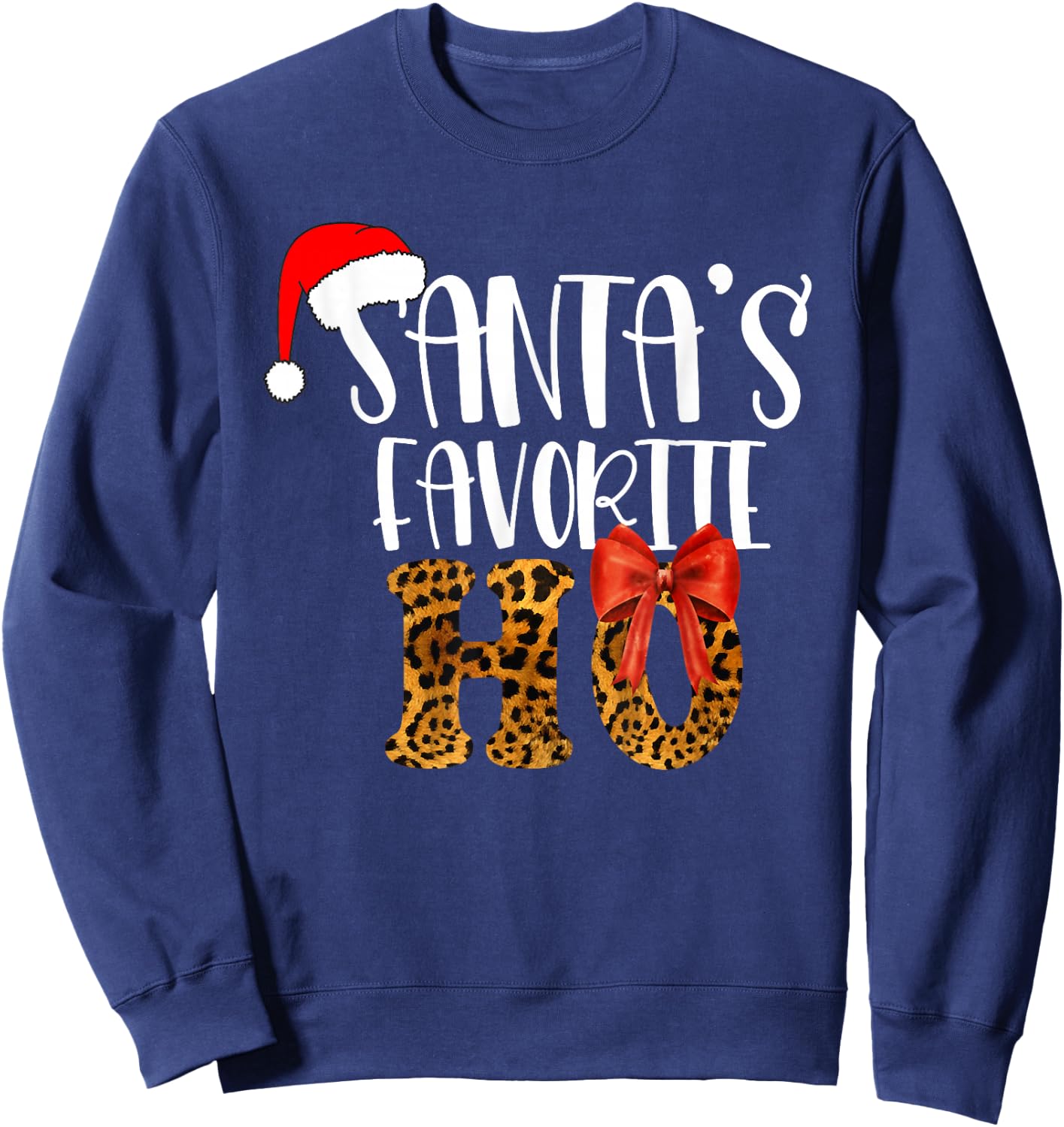 Cute Cheetah Santa's Favorite Ho Christmas Funny Naughty Sweatshirt - Sweatshirt | Navy
