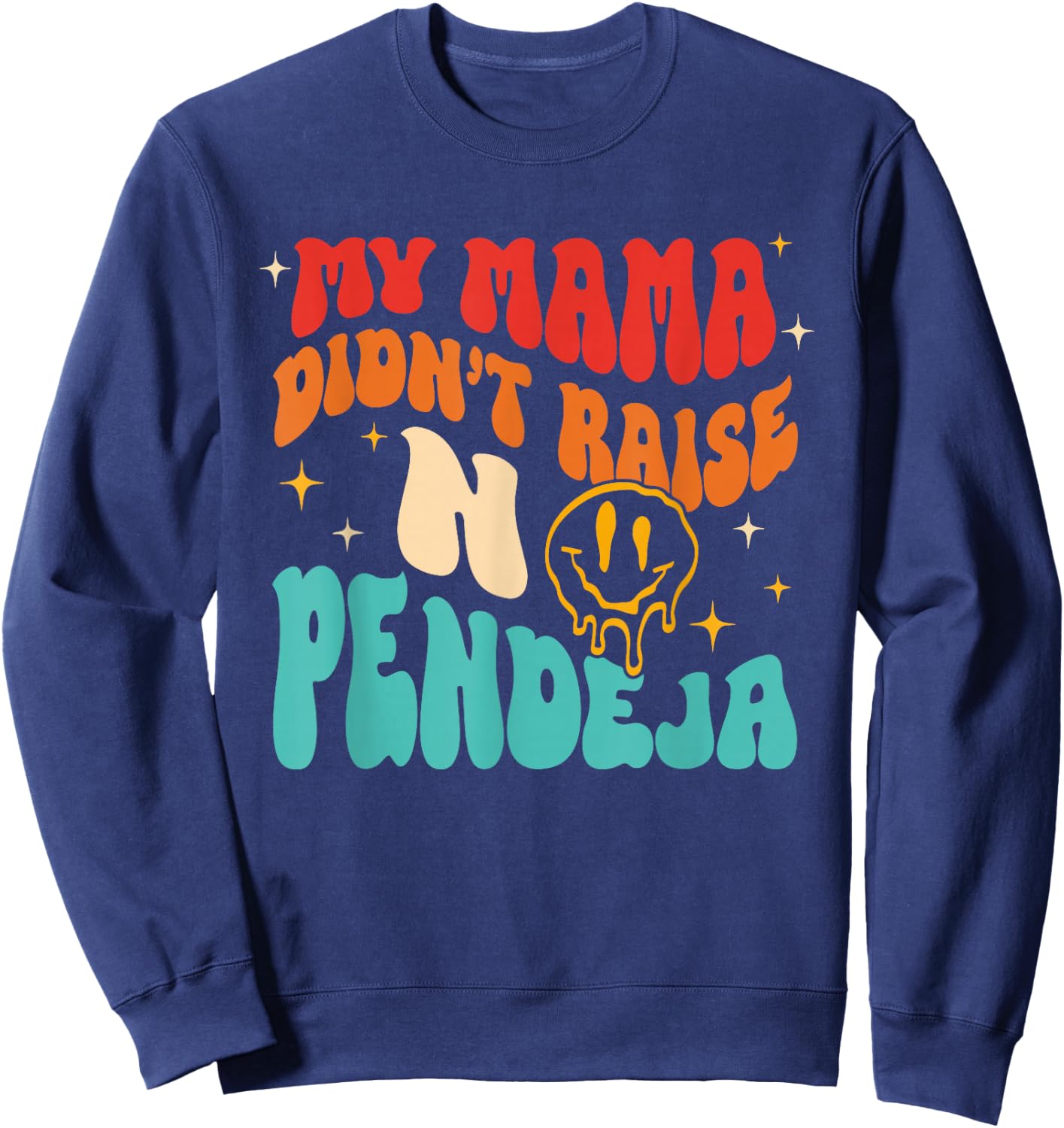 My Mama Didn't Raise No Pendeja Vintage Sweatshirt - Sweatshirt | Navy