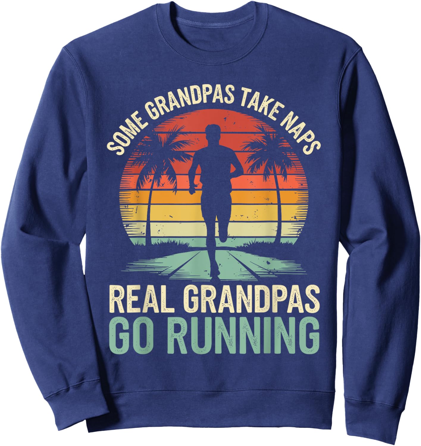 Funny Grandpa Runner Real Grandpas Go Running Sweatshirt - Sweatshirt | Navy