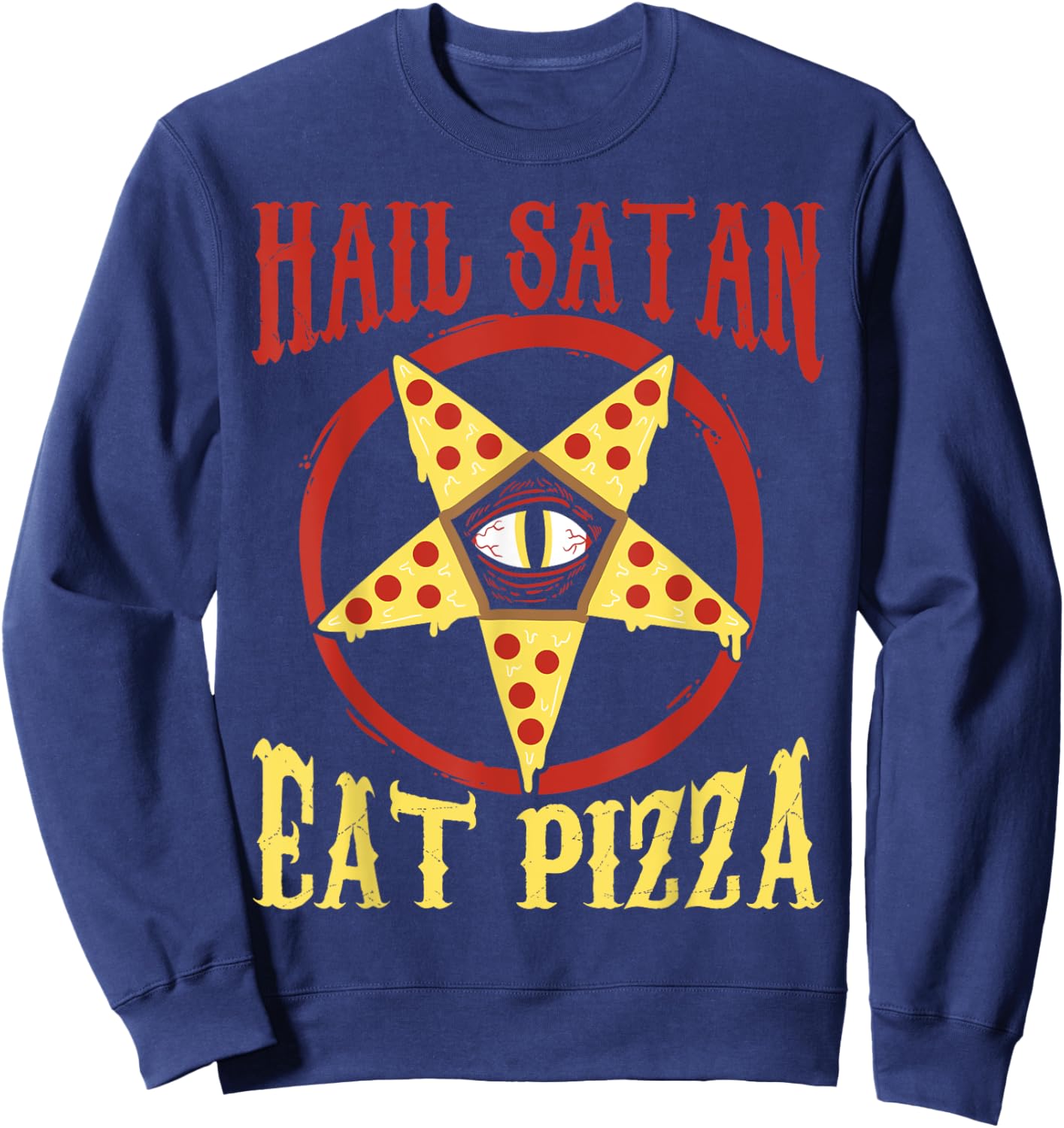 Hail Satan, Eat Pizza Funny Satanic Occult Pizza Sweatshirt - Sweatshirt | Navy