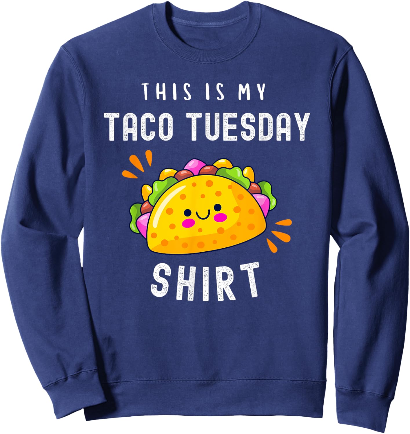 Funny Mexican Food Lover Cute Tacos This Is My Taco Tuesday Sweatshirt - Sweatshirt | Navy