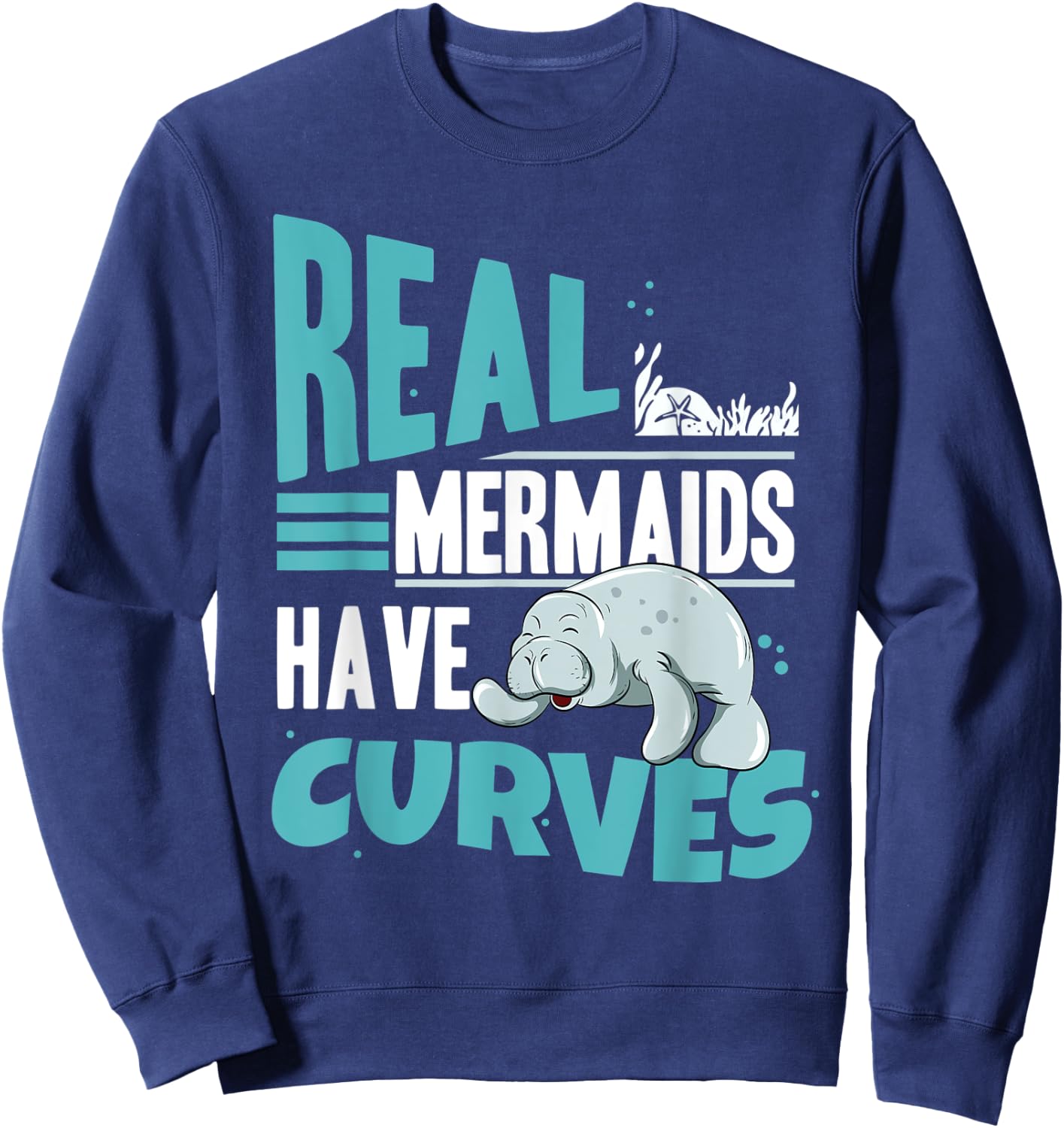 Real Mermaids Have Curves Manatees Zookeeper Women Manatee Sweatshirt - Sweatshirt | Navy