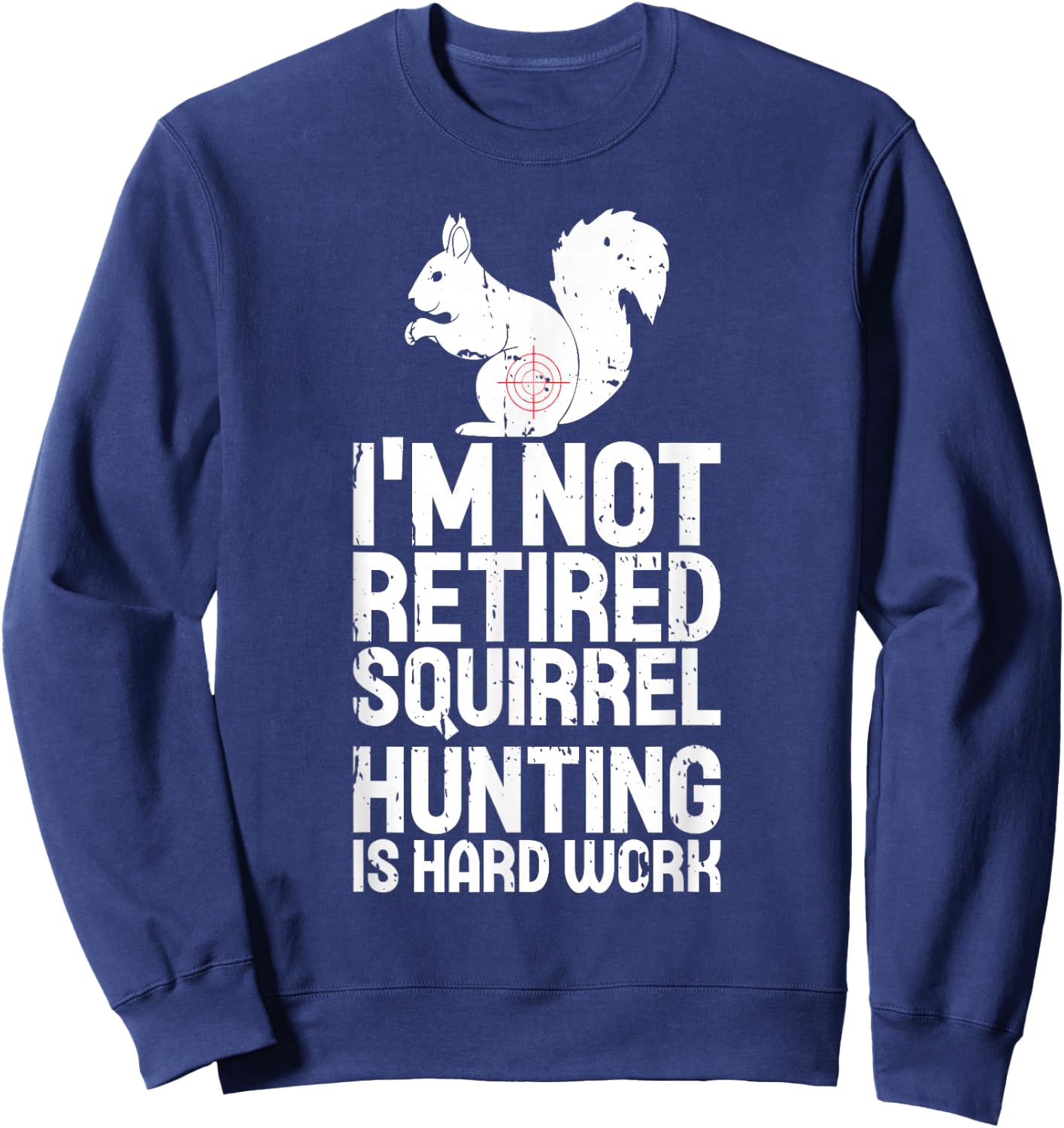 Retired Squirrel Hunting Season Squirel Funny Vintage Hunter Sweatshirt - Sweatshirt | Navy