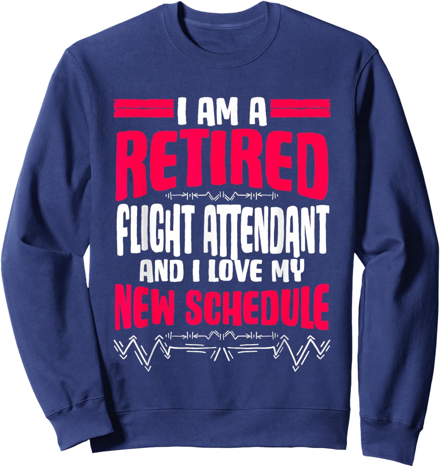 Retirement I'm A Retired Flight Attendant Sweatshirt - Sweatshirt | Navy