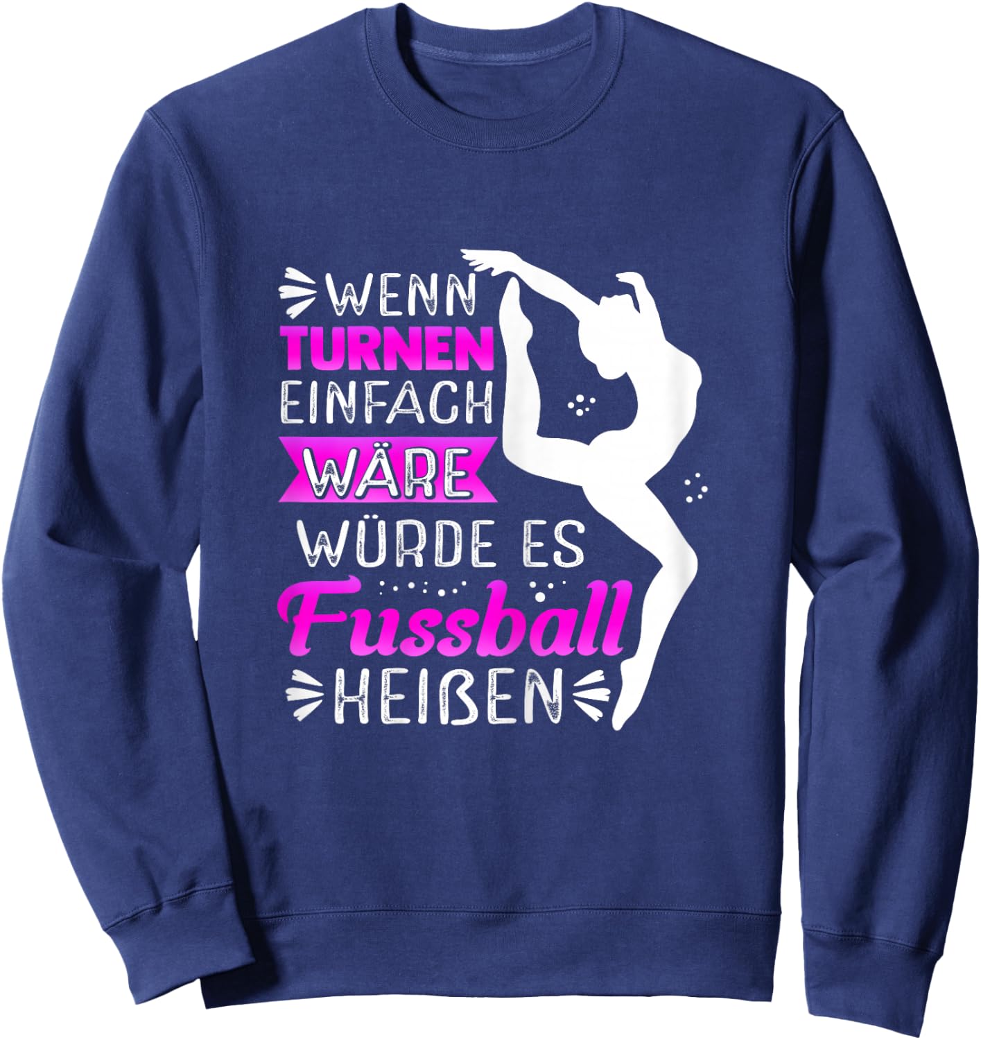 with German Text "Wenn Turnen Einfach Wätde Es Fußball Heißen" ("Wenn Turnnen, black Sweatshirt - Sweatshirt | Navy