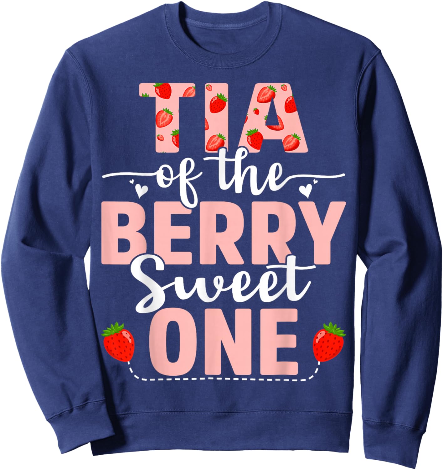Tia Of The Berry Sweet One Birthday Strawberry Tia Sweatshirt - Sweatshirt | Navy