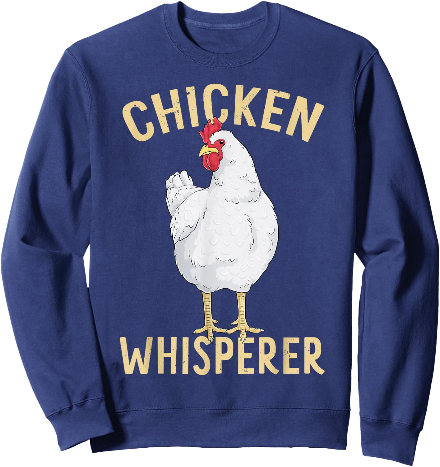 Chicken Whisperer Cool Hen Art Farmer Farm Animal Chicken Sweatshirt - Sweatshirt | Navy