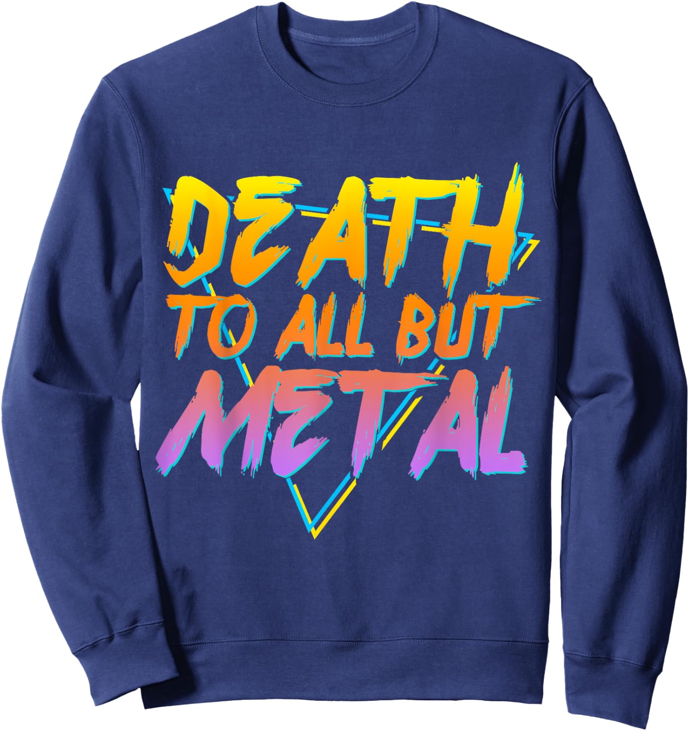 Death To All But Metal Death Metal Rock Music Funny Sweatshirt - Sweatshirt | Navy