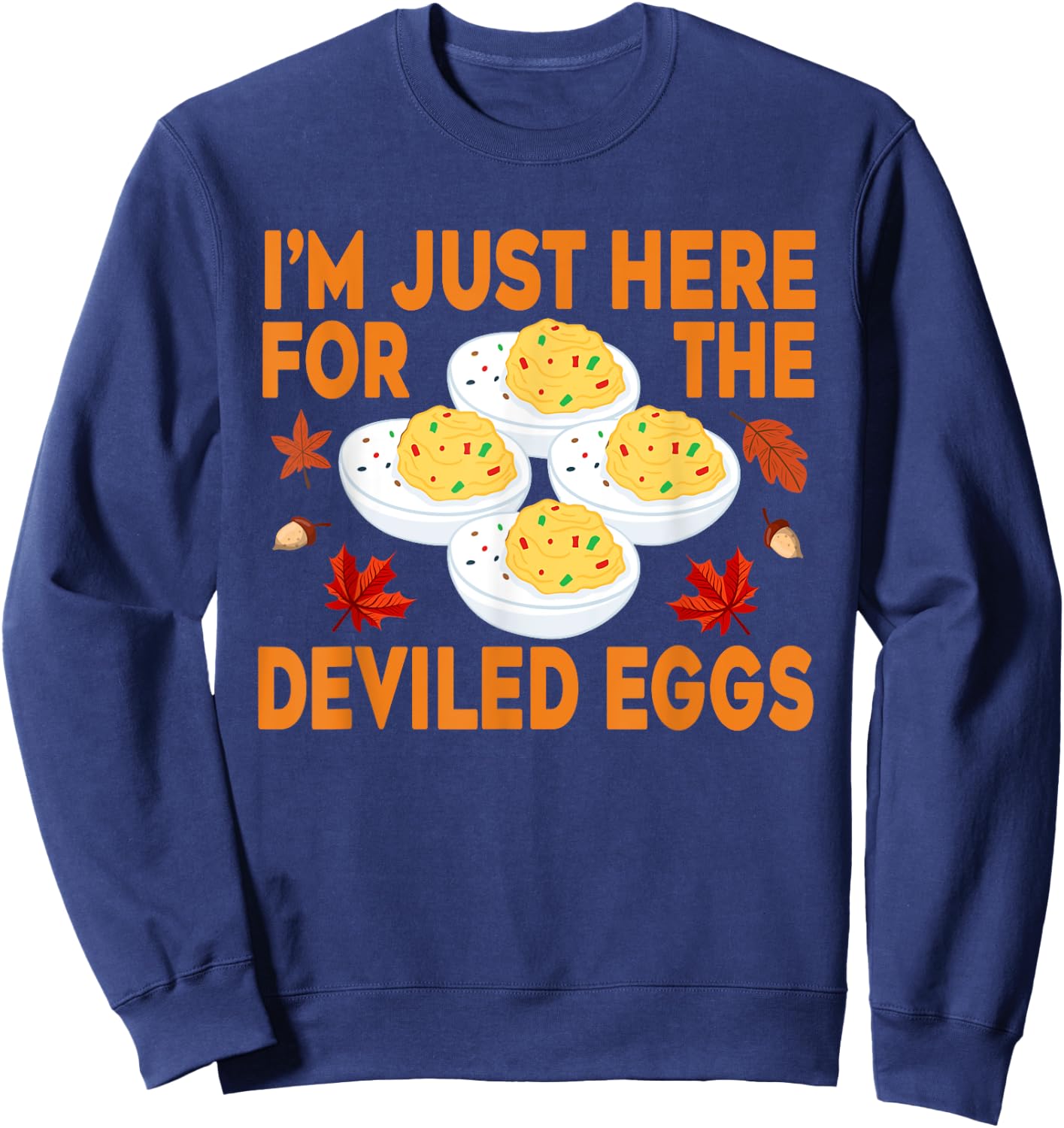 Funny Deviled Eggs I'm Just Here For The Deviled Eggs Sweatshirt - Sweatshirt | Navy