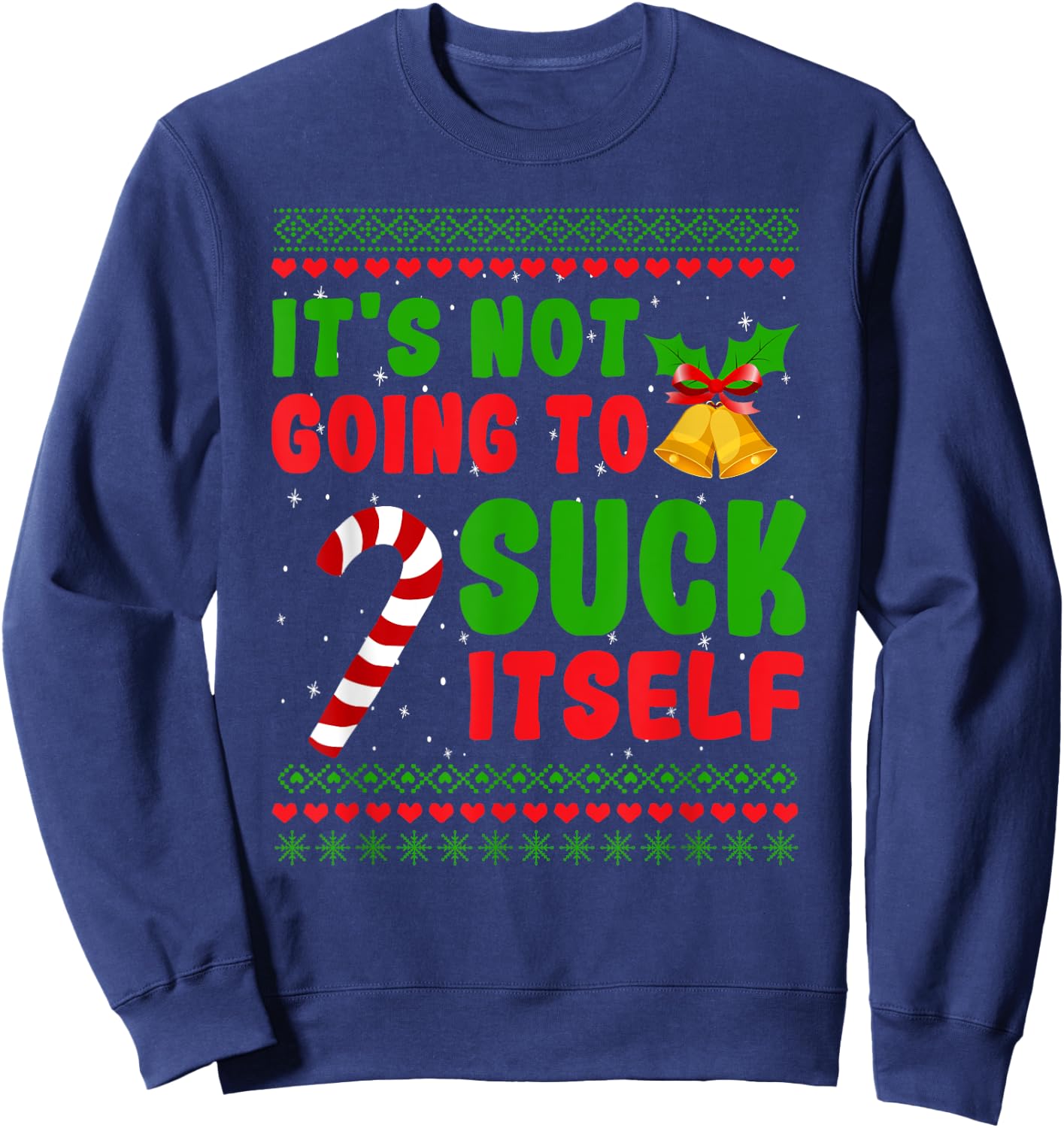 Dirty Santa Christmas Gifts For Adult It's Not Going To Suck Itself Candy Cane Sweatshirt - Sweatshirt | Navy