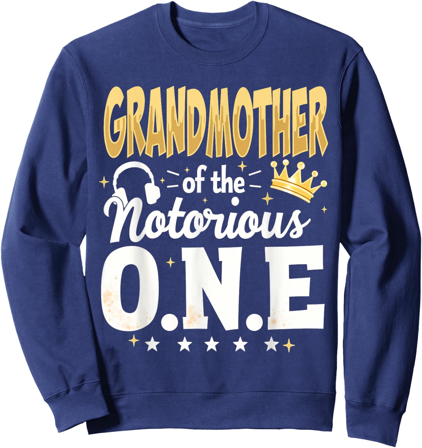 1st Birthday Grandma Grandmother Of Notorious One Sweatshirt - Sweatshirt | Navy