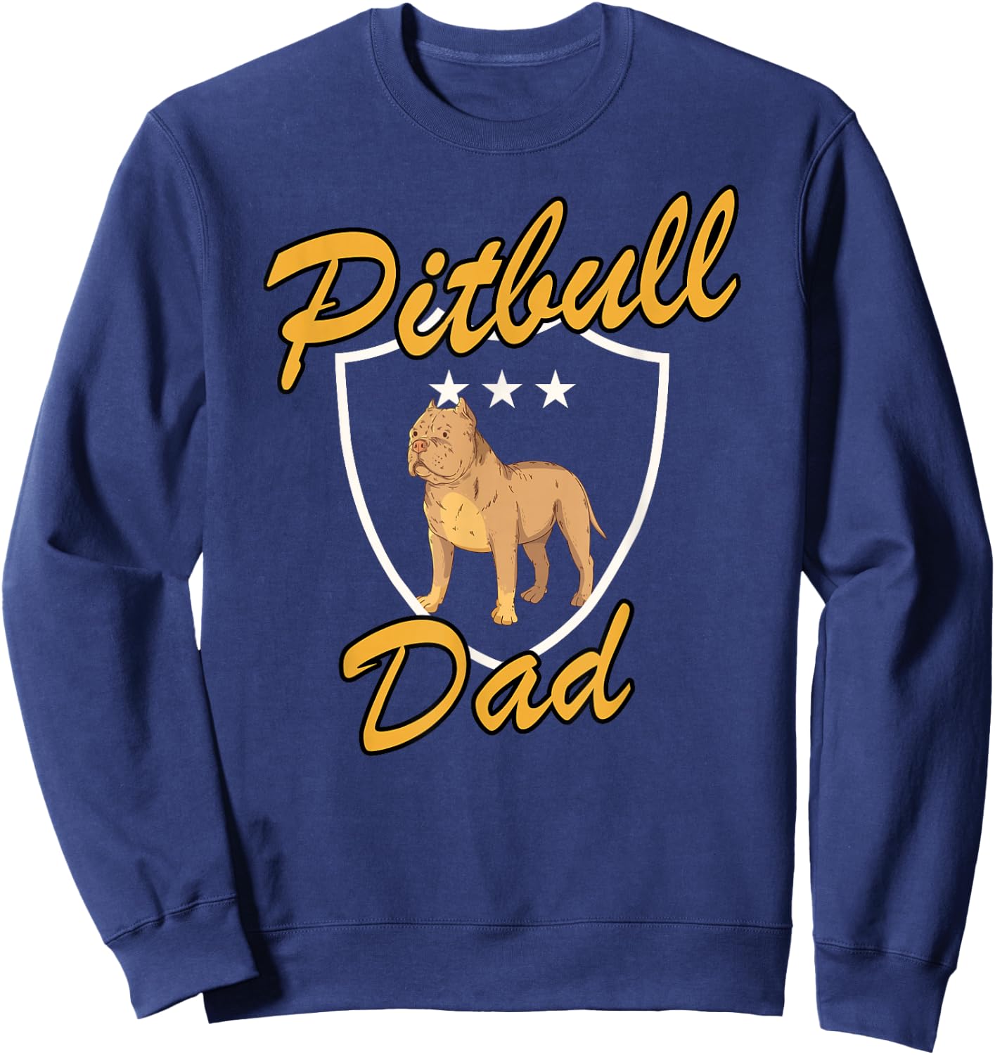 Pitbull Dad Gift Pitbull Owner Love Pitbull Dog Sweatshirt - Sweatshirt | Navy
