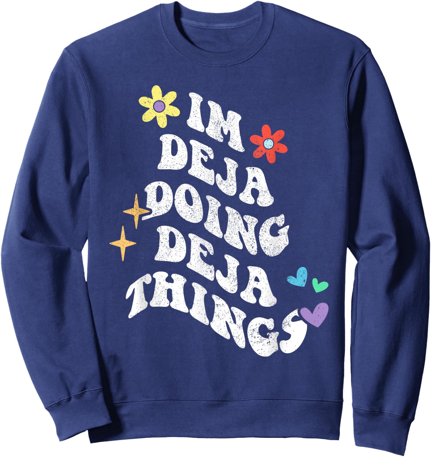 Retro Groovy Im Deja Doing Deja Things Funny Mother's Day Sweatshirt - Sweatshirt | Navy