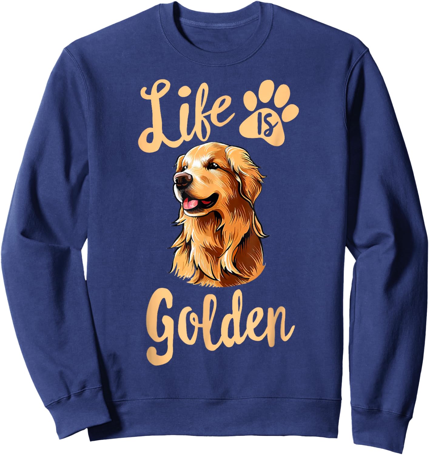 Life is Golden Funny Golden Retriever Cute Dog Good Pet Life Women Kids Sweatshirt - Sweatshirt | Navy