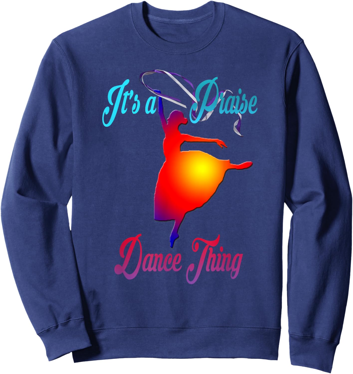 Praise Dance T Shirt It's a Praise Dance Thing Sweatshirt - Sweatshirt | Navy