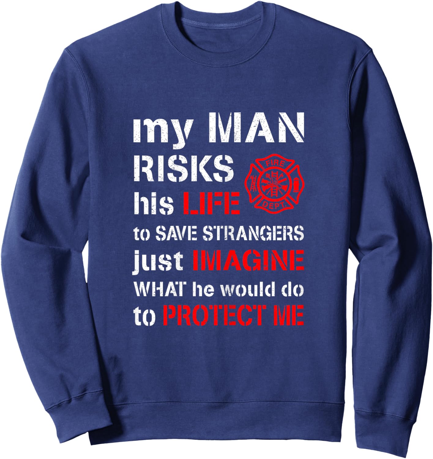 My Man Risks His Life Firefighter Wife Girlfriend Sweatshirt - Sweatshirt | Navy