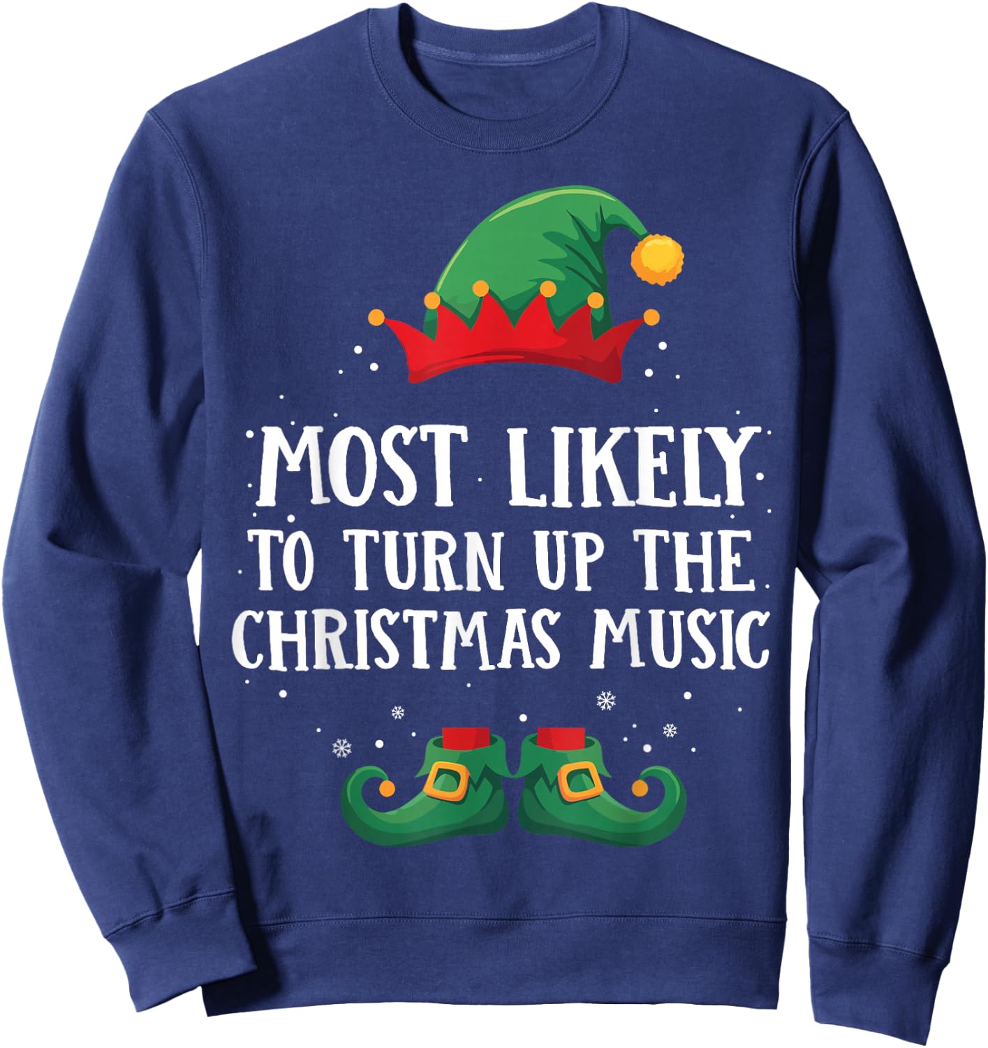 Most Likely To Turn Up Xmas Music Matching Christmas Elf Sweatshirt - Sweatshirt | Navy