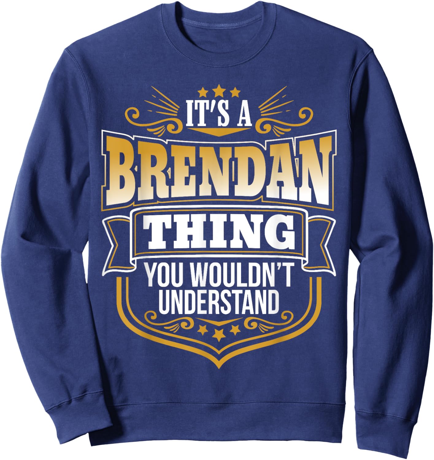 its a Brendan thing you wouldnt understand Brendan Sweatshirt - Sweatshirt | Navy