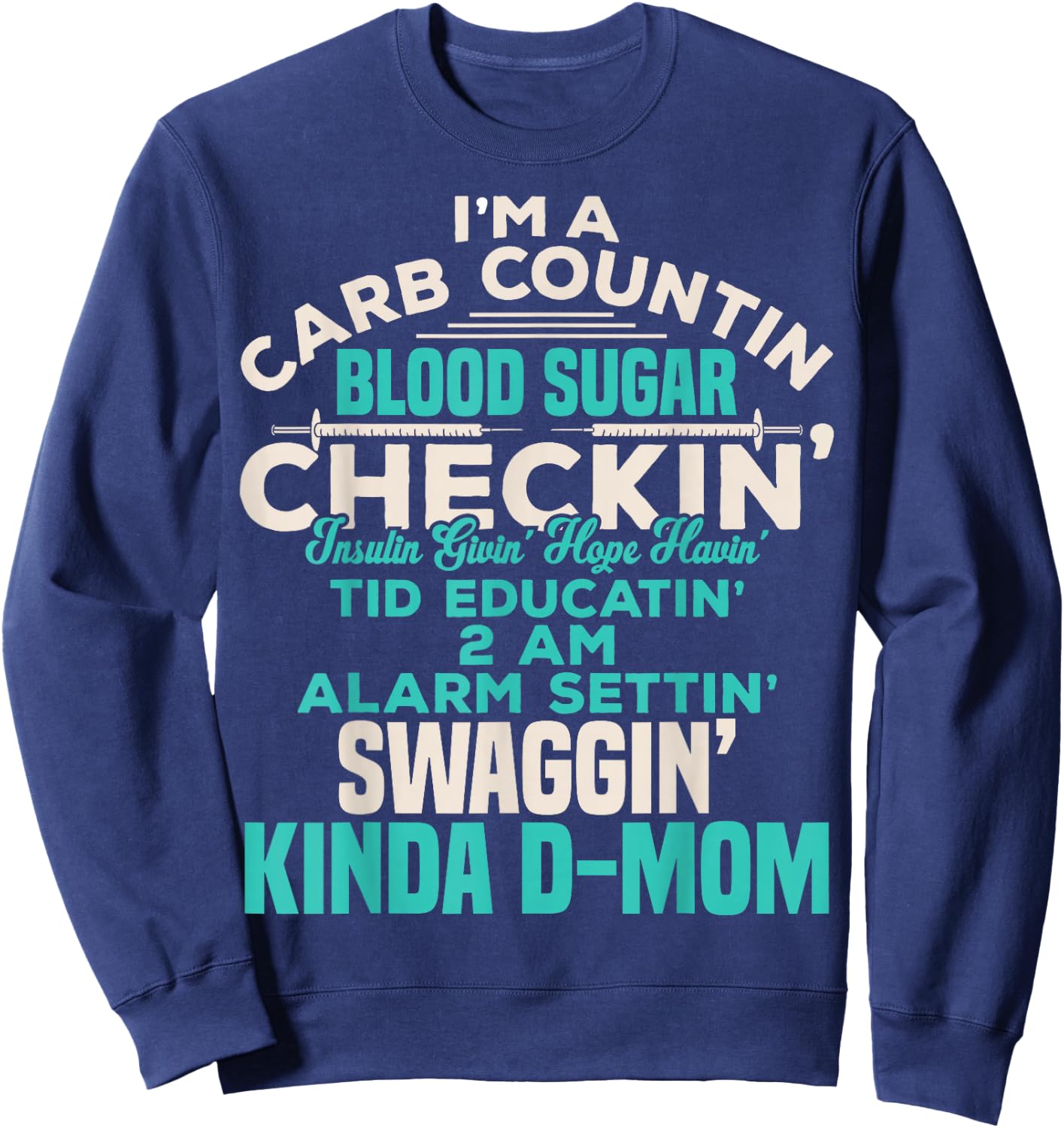 Funny Diabetic Type 1 Diabetes Awareness Support Mom Sweatshirt - Sweatshirt | Navy
