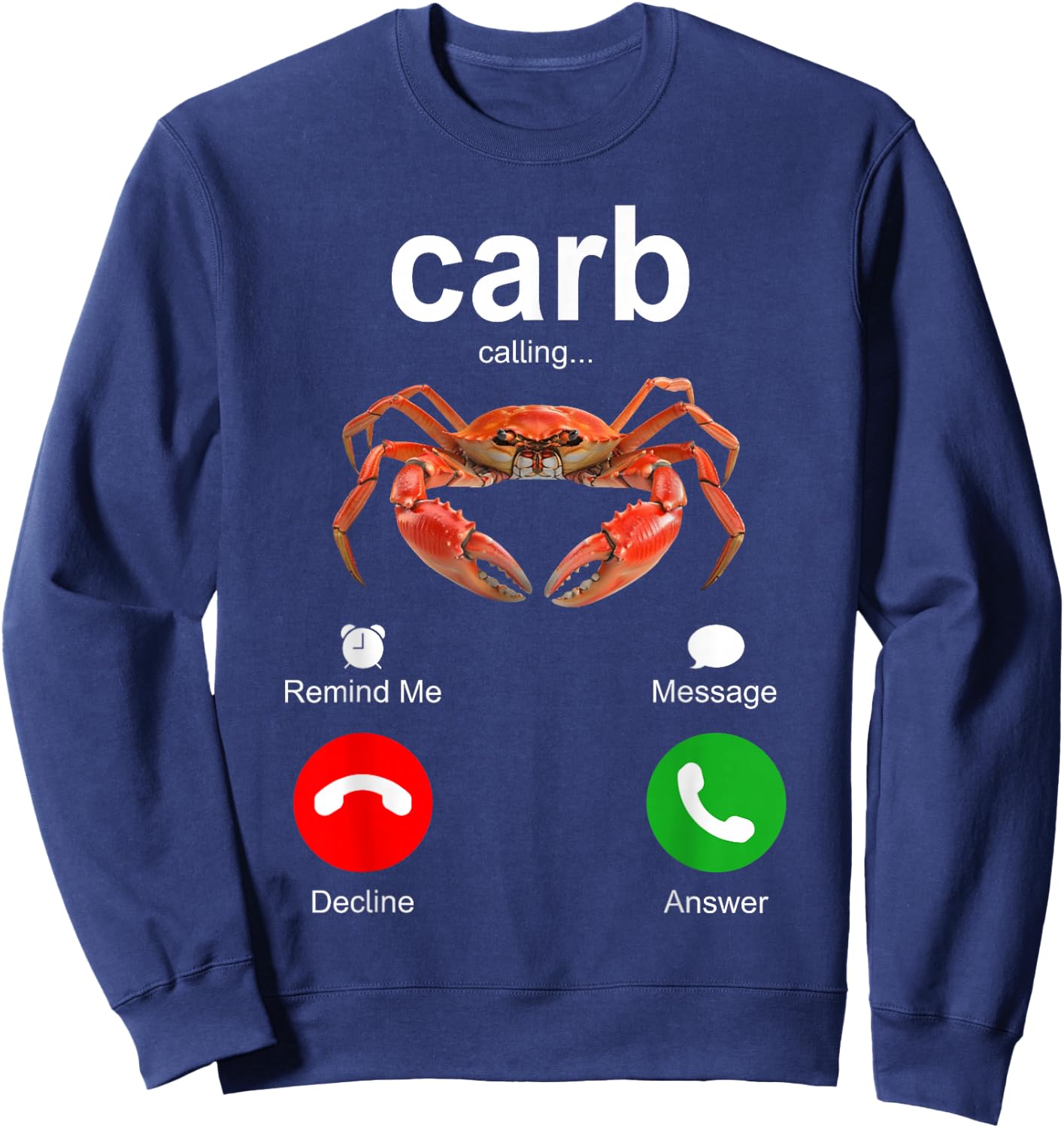 Carb Calling | Misspelt Crab Decline Accept Answer Message Sweatshirt - Sweatshirt | Navy