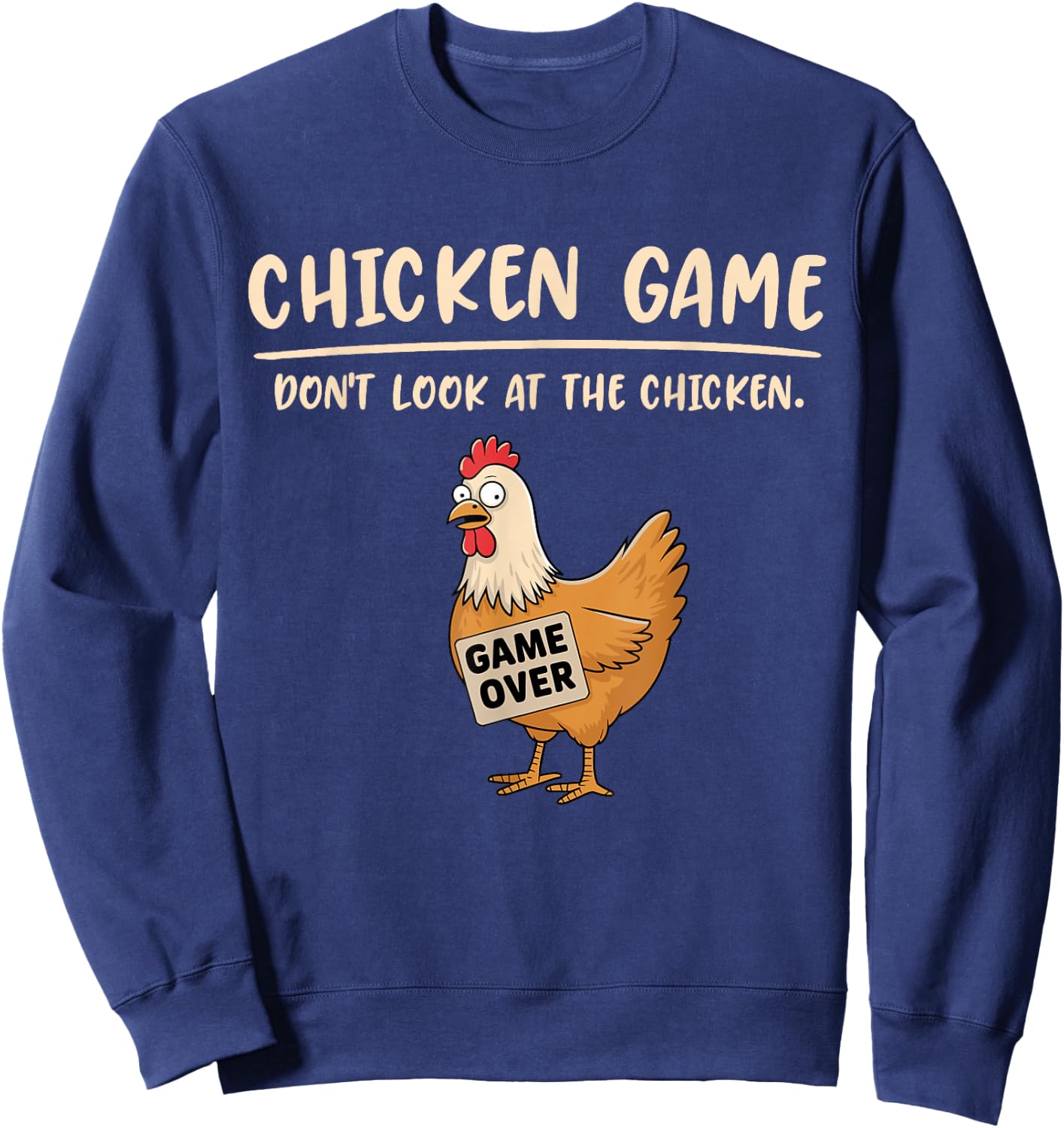 Chicken Game Shirt Don't Look At The Chicken Funny Chicken Sweatshirt - Sweatshirt | Navy