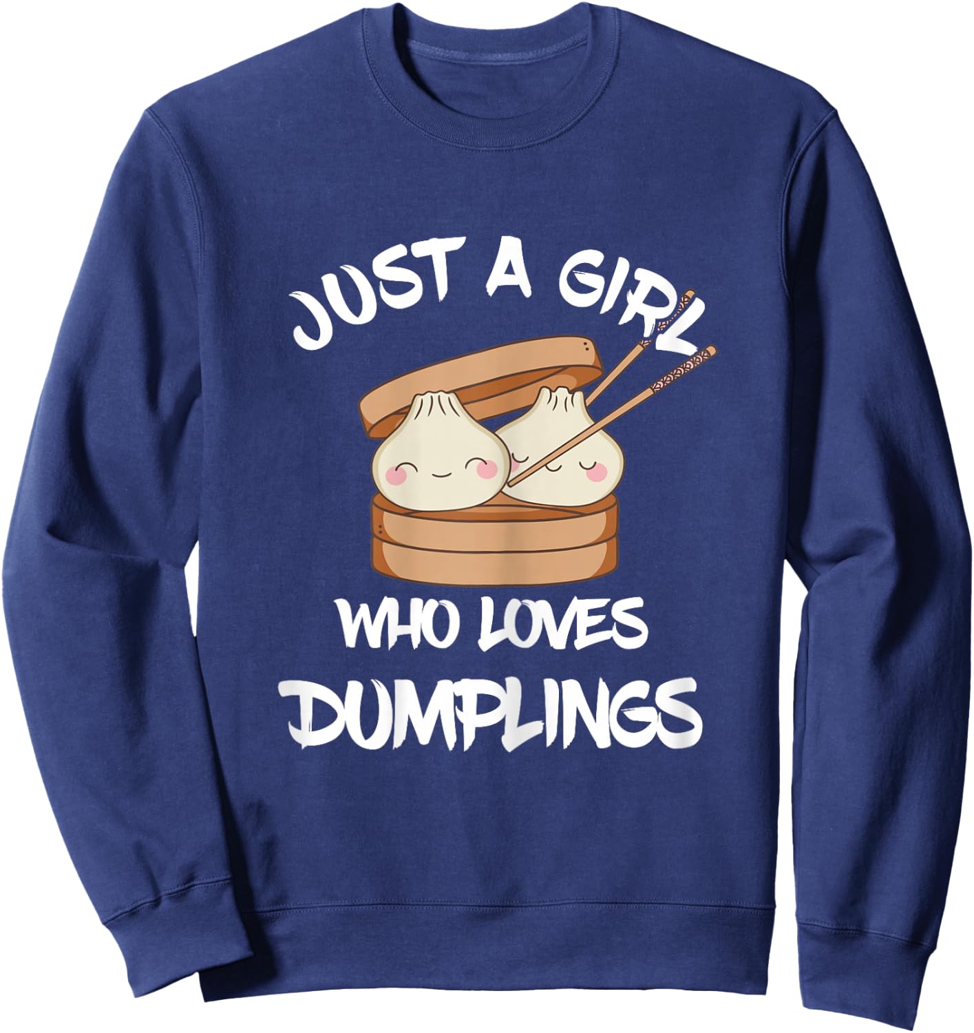 Dim Sum Just A Girl Foodie Asian Food Dumpling Lover Sweatshirt - Sweatshirt | Navy